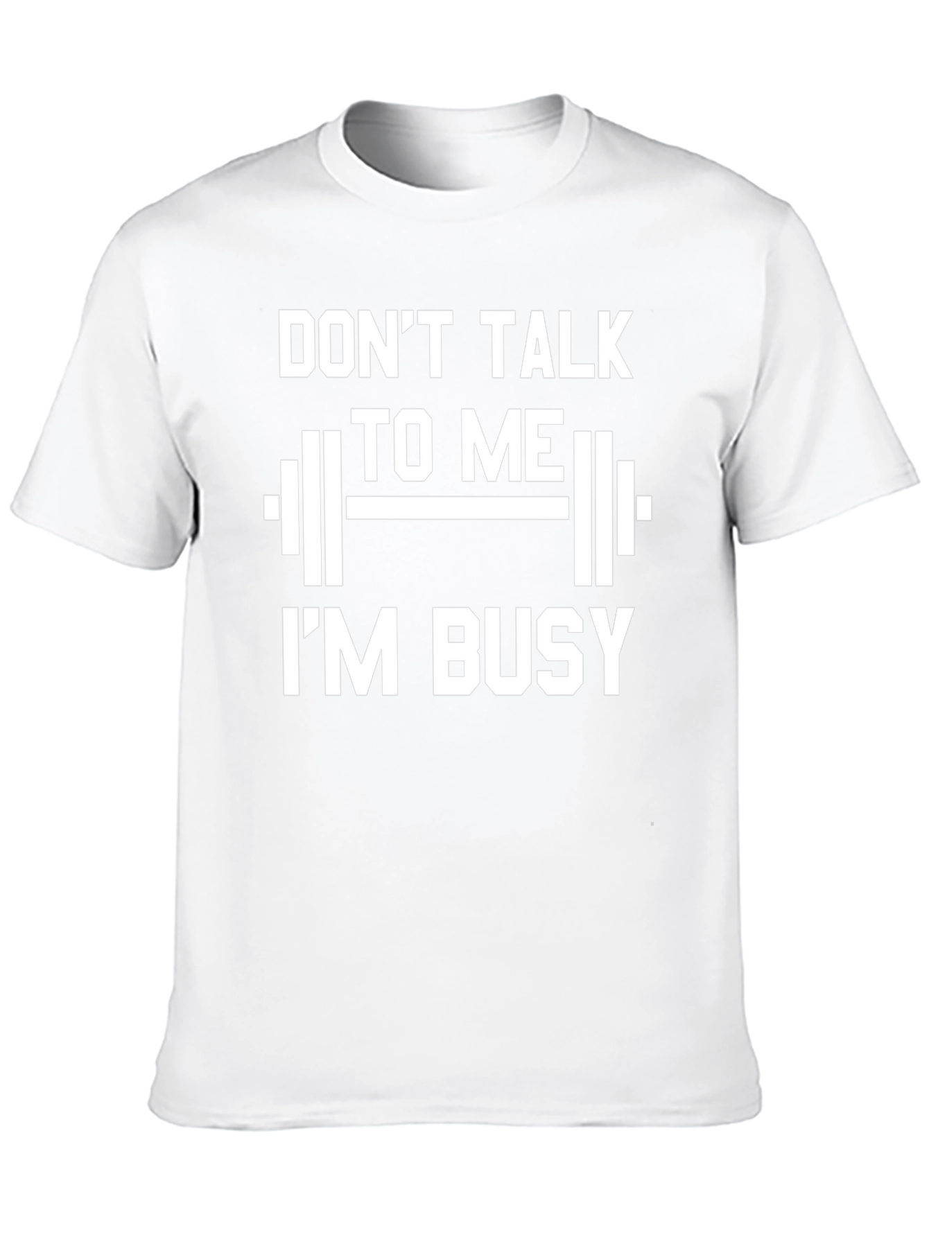Dont Talk To Me Im Busy T-Shirt Gym
