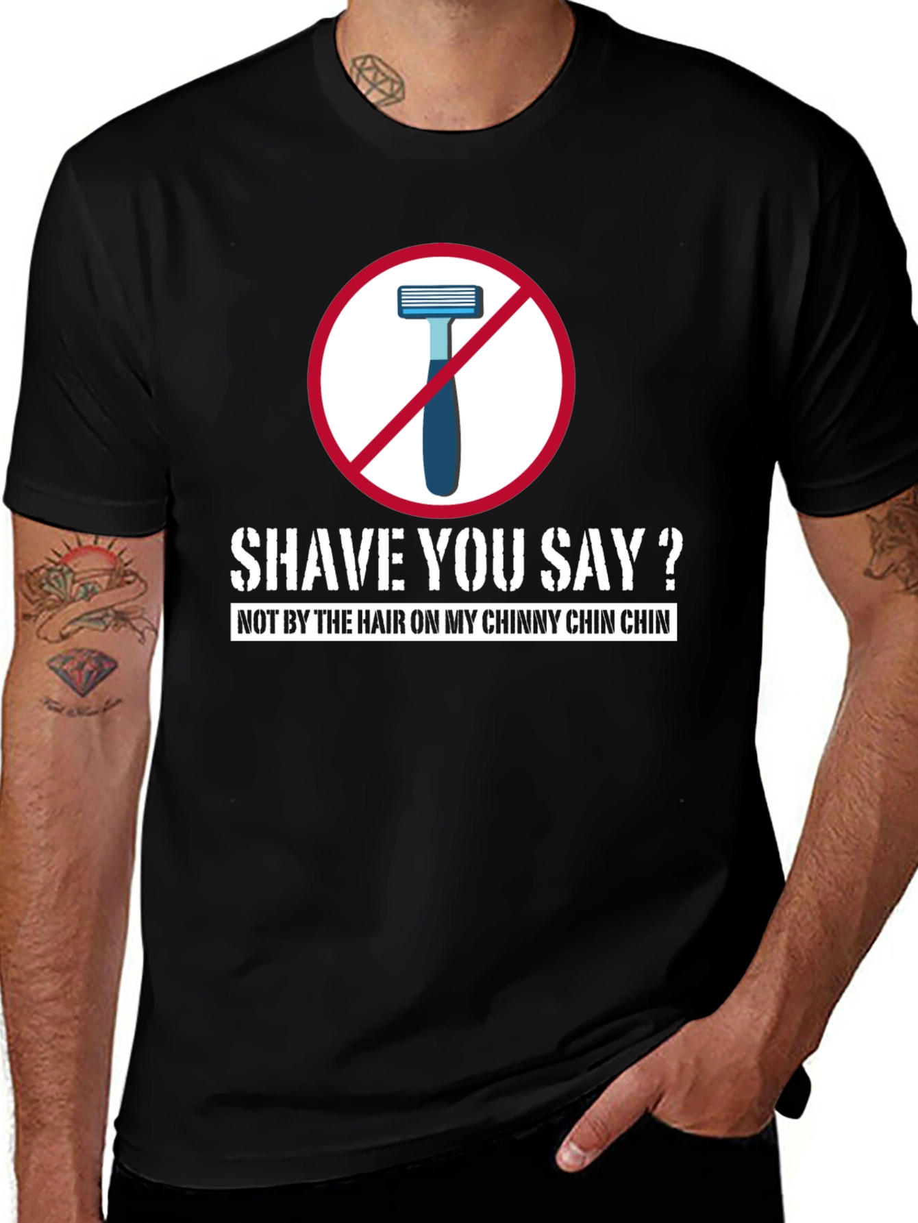 Shave You Say? T-Shirt - Chinny Chin Chin