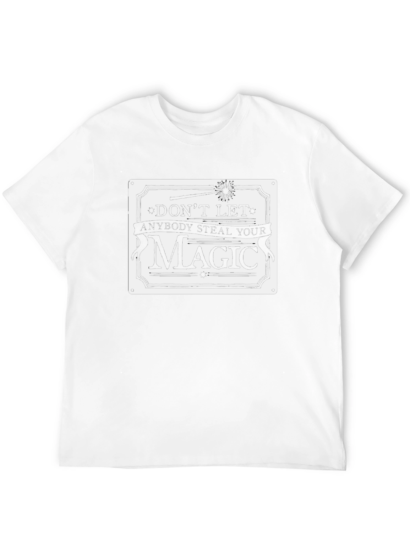 Dont Let Anybody Steal Your Magic T-Shirt