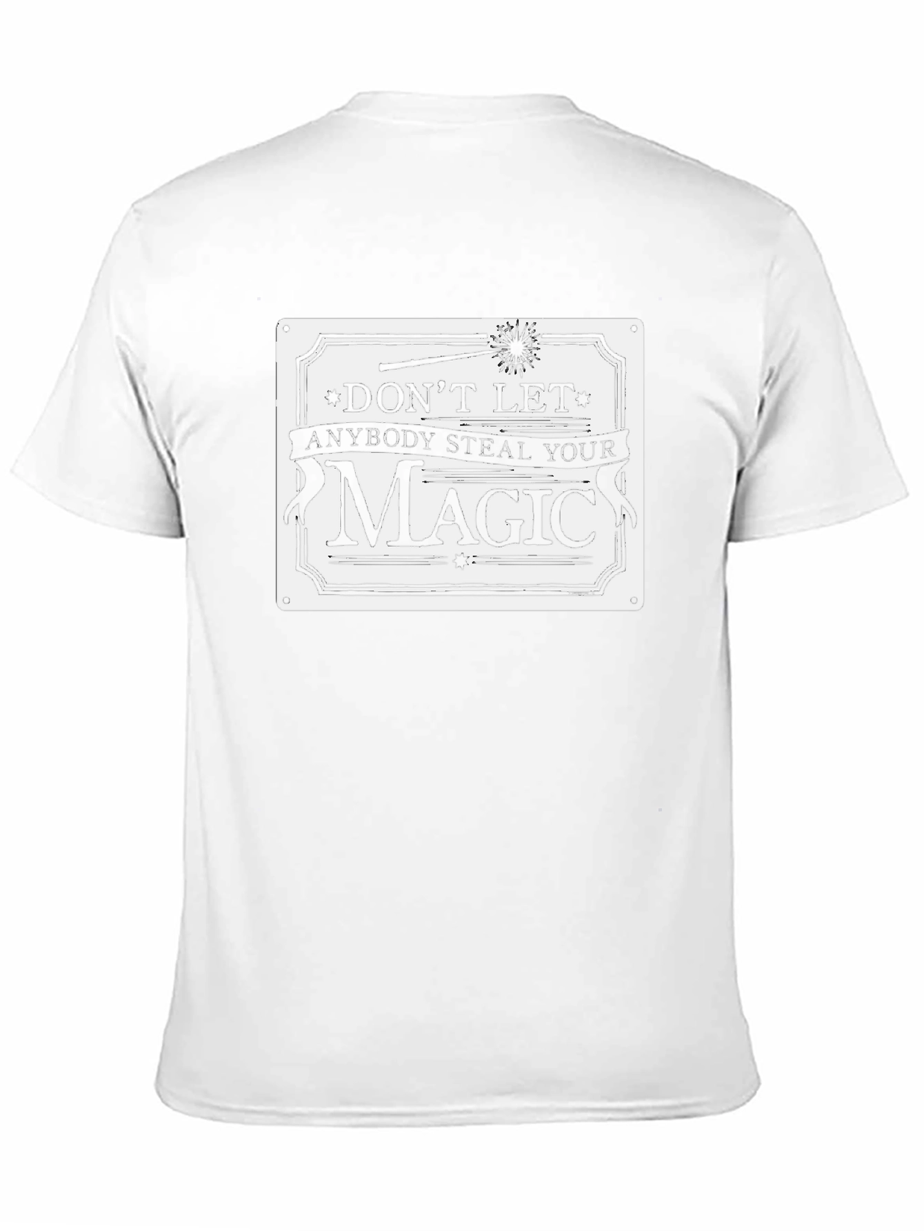 Dont Let Anybody Steal Your Magic T-Shirt