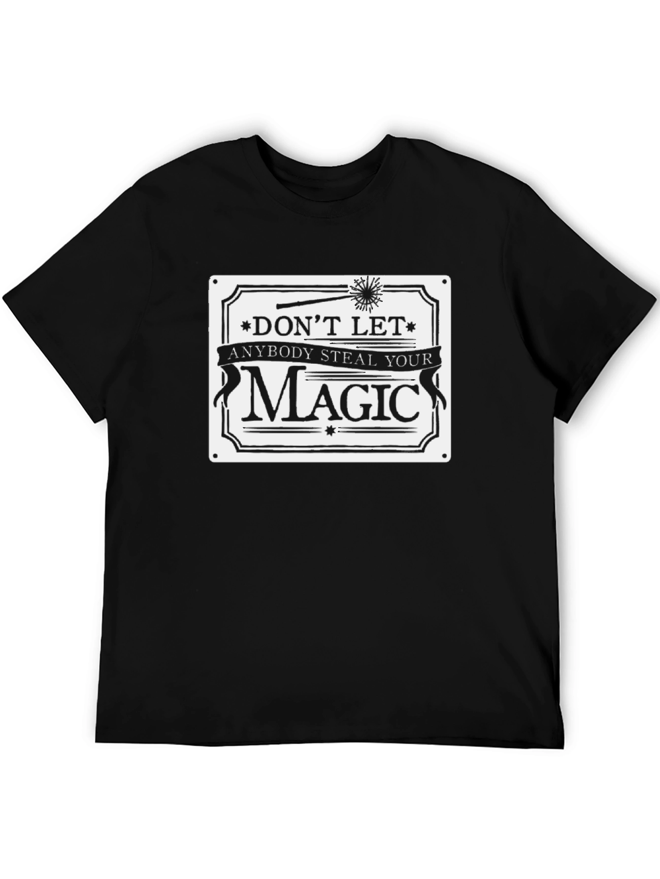 Dont Let Anybody Steal Your Magic T-Shirt