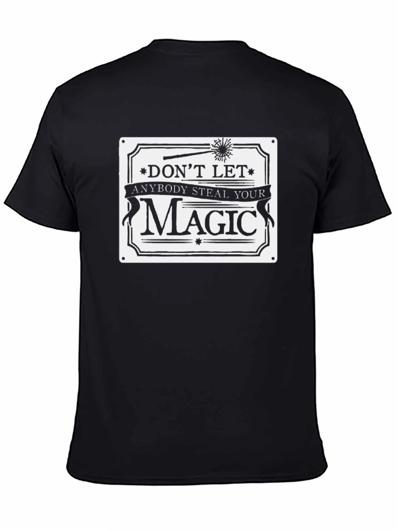Dont Let Anybody Steal Your Magic T-Shirt