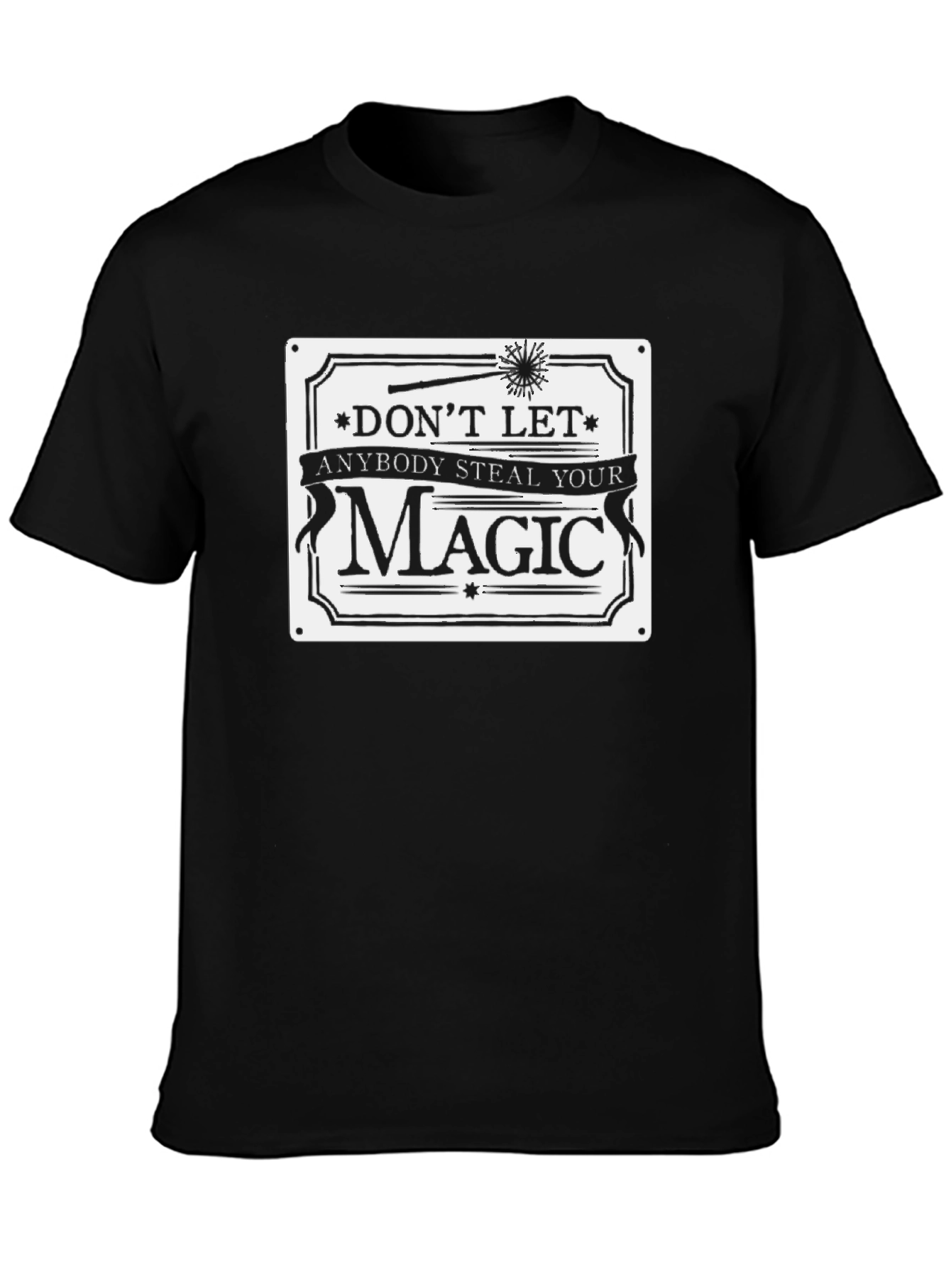 Dont Let Anybody Steal Your Magic T-Shirt