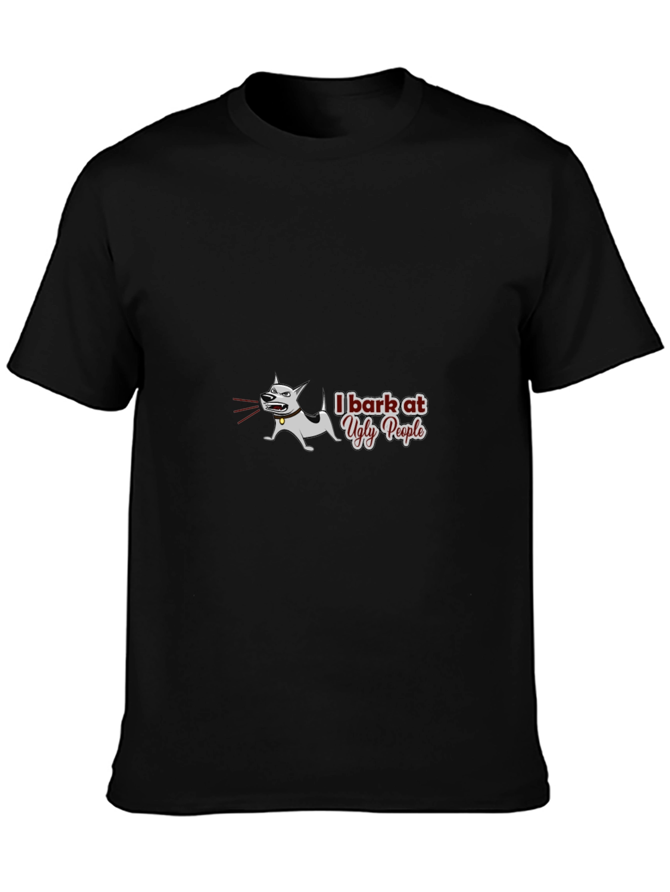 I Bark at Ugly People Black T-Shirt