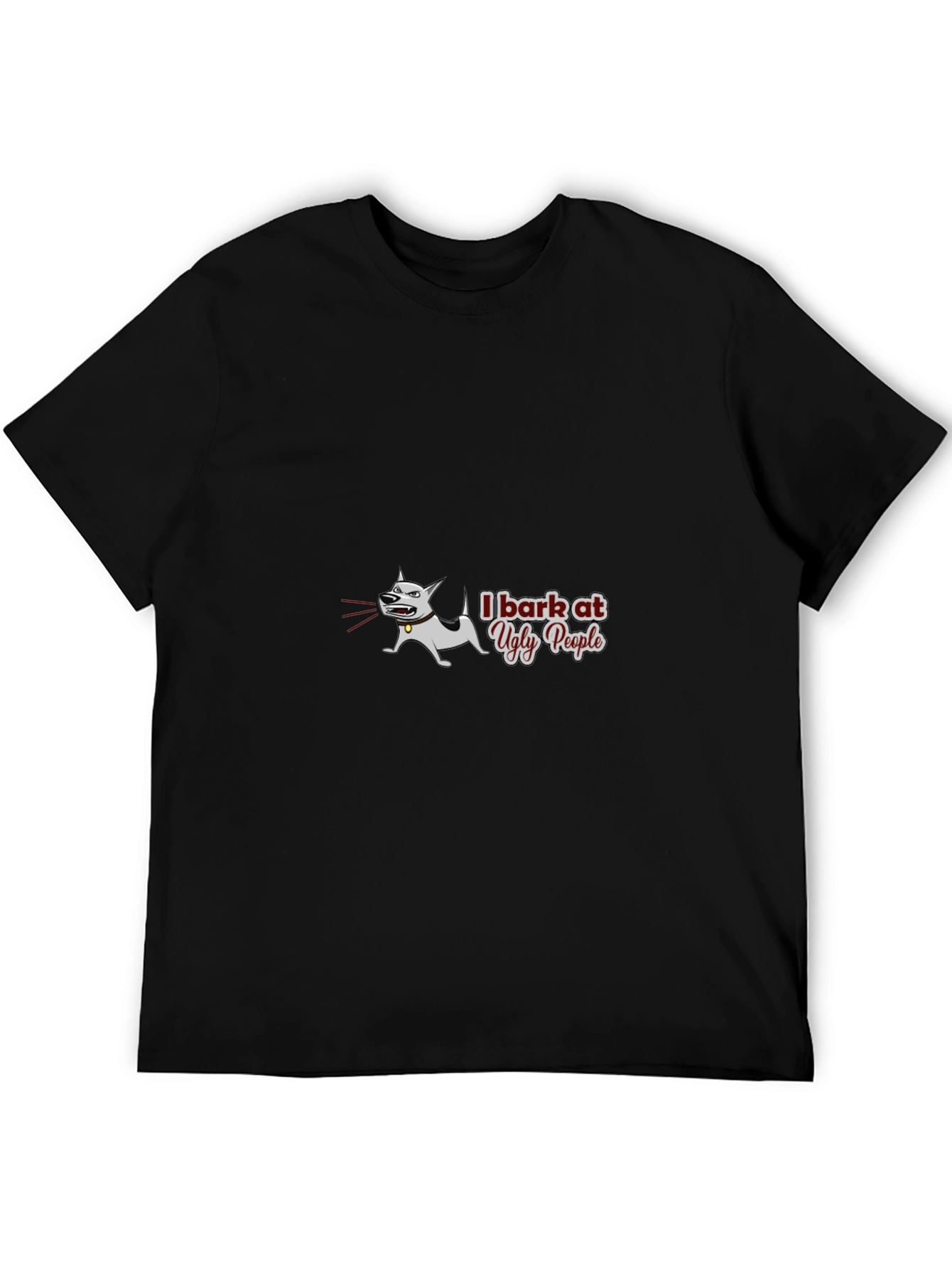 I Bark at Ugly People Black T-Shirt