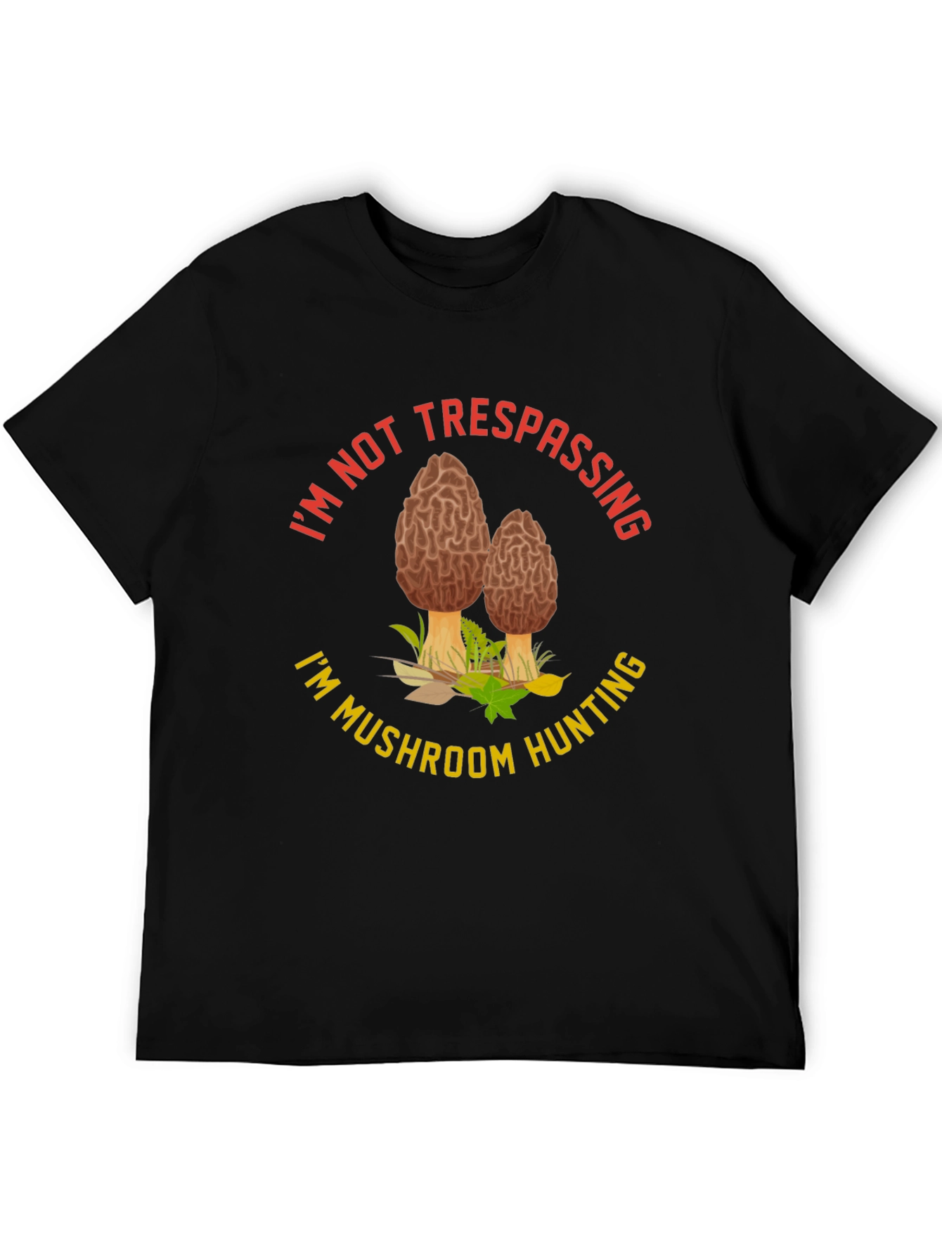 Mushroom Hunting T-Shirt:  Im Not Trespassing