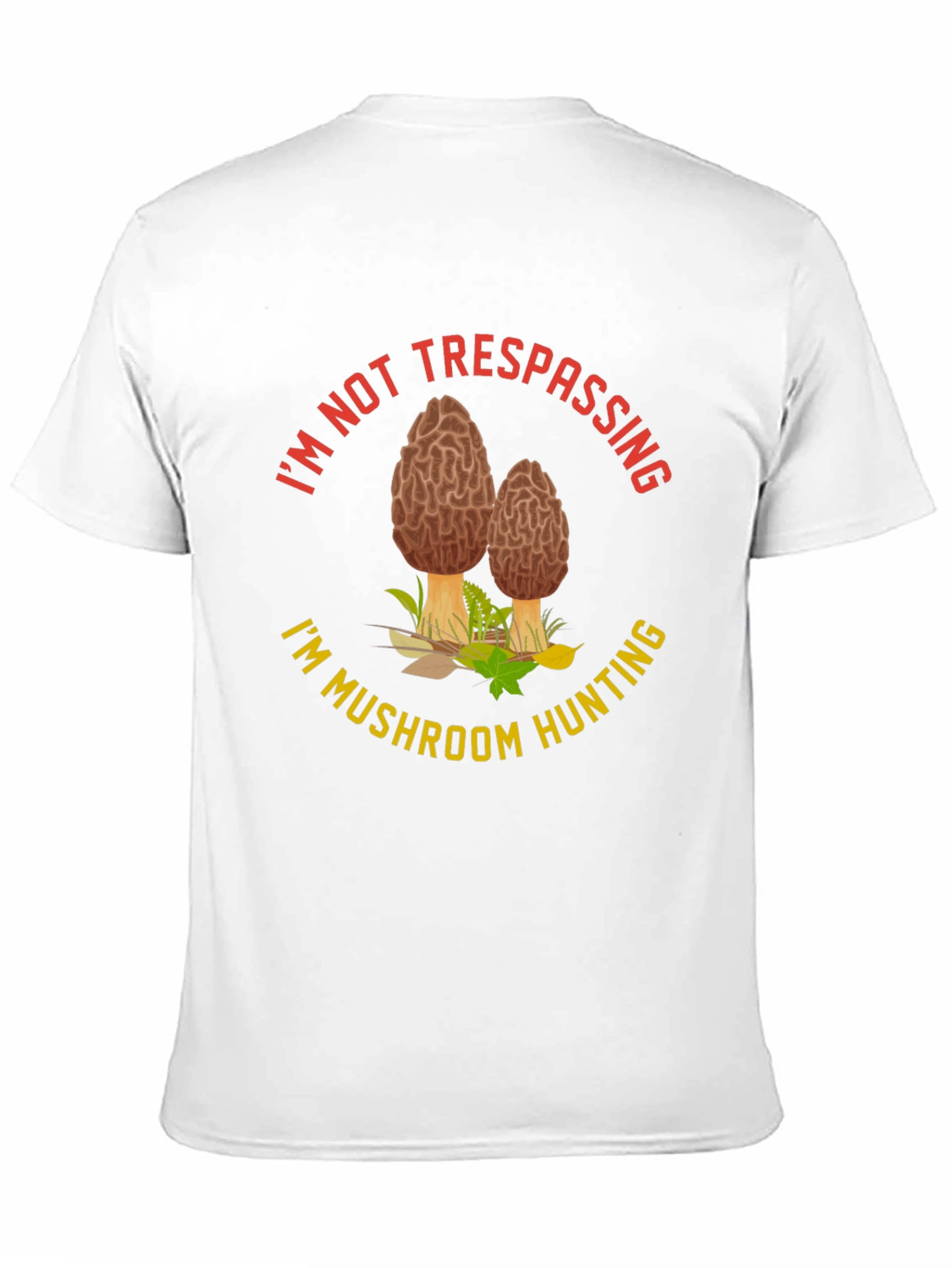 Mushroom Hunting T-Shirt:  Im Not Trespassing