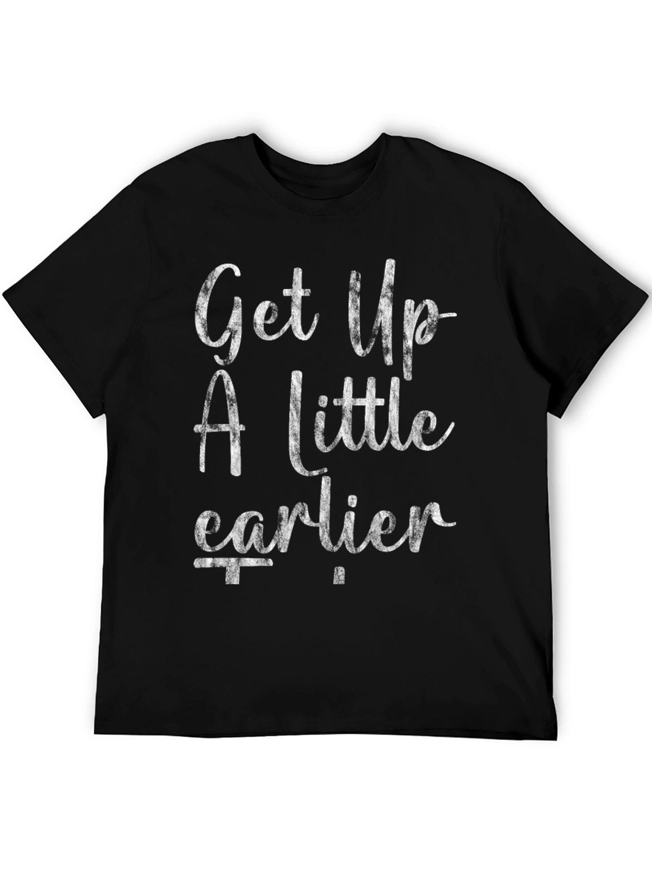 Get Up A Little Earlier Graphic Tee