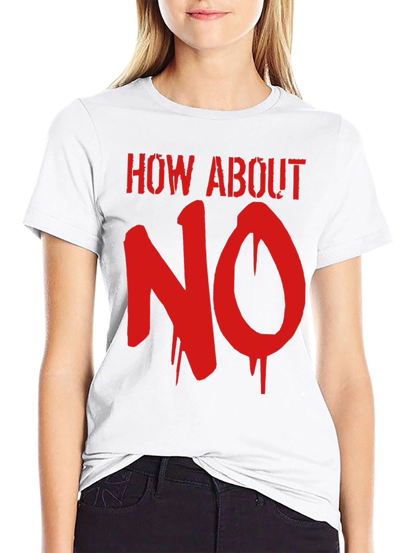 How About No Graphic Tee - Bold Slogan T-Shirt