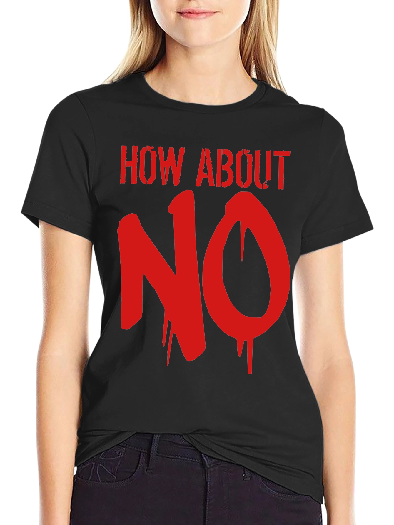 How About No Graphic Tee - Bold Slogan T-Shirt