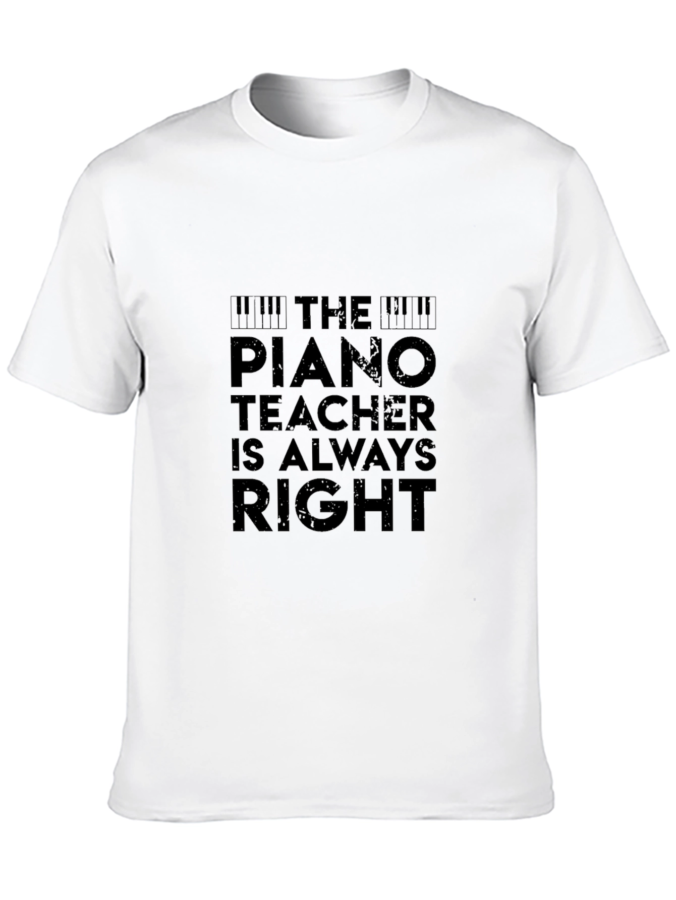 The Piano Teacher Is Always Right Black T-Shirt