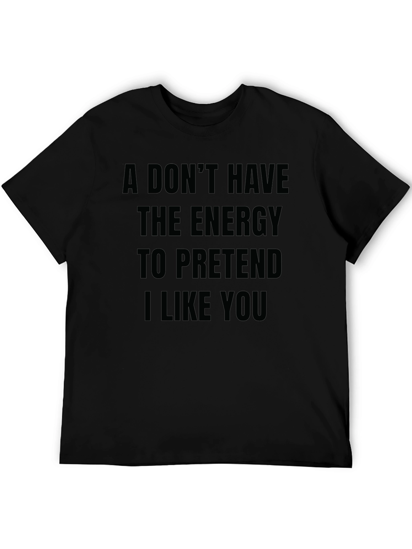 Funny Sarcastic T-Shirt - I Dont Have The Energy