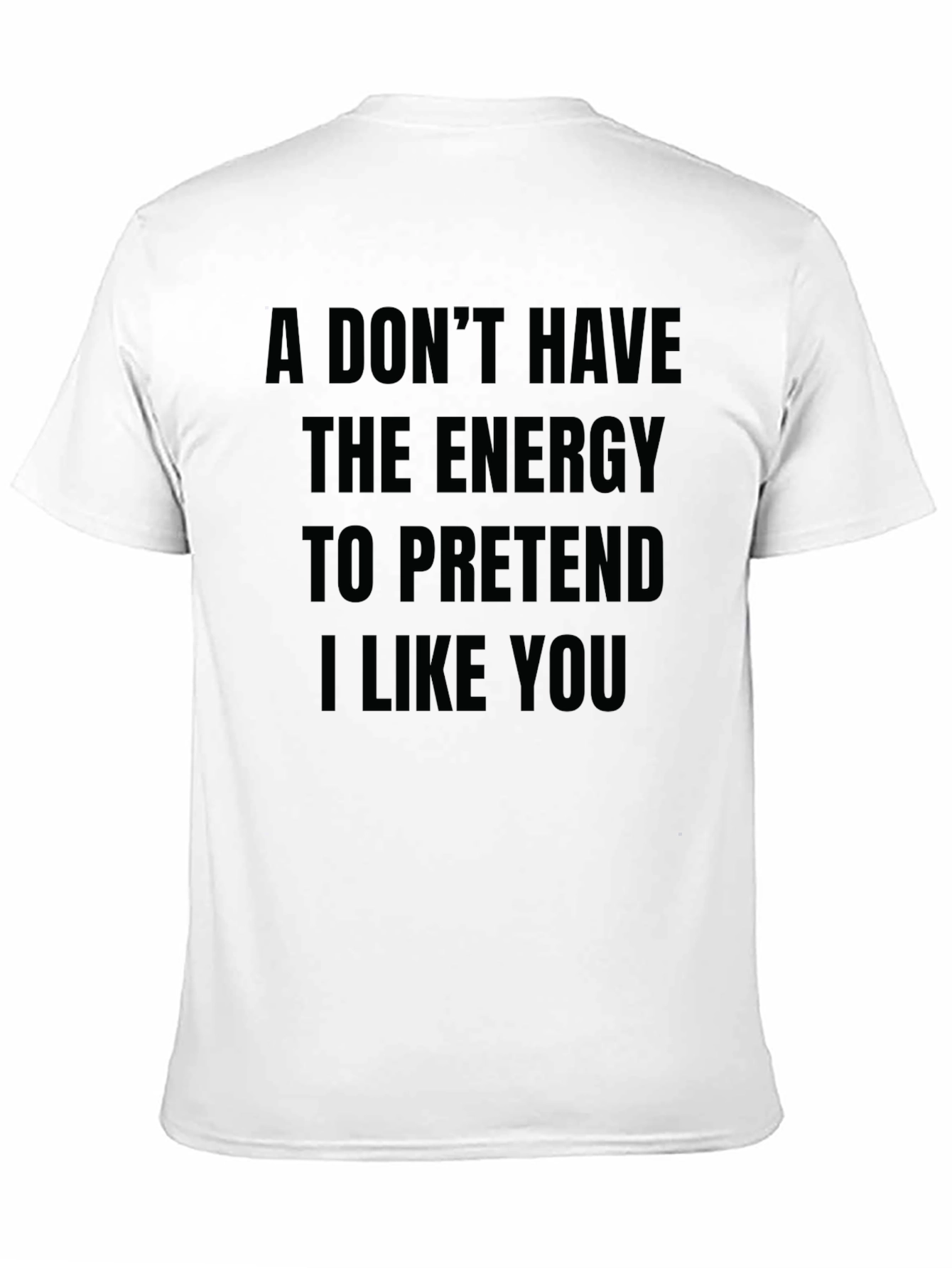 Funny Sarcastic T-Shirt - I Dont Have The Energy