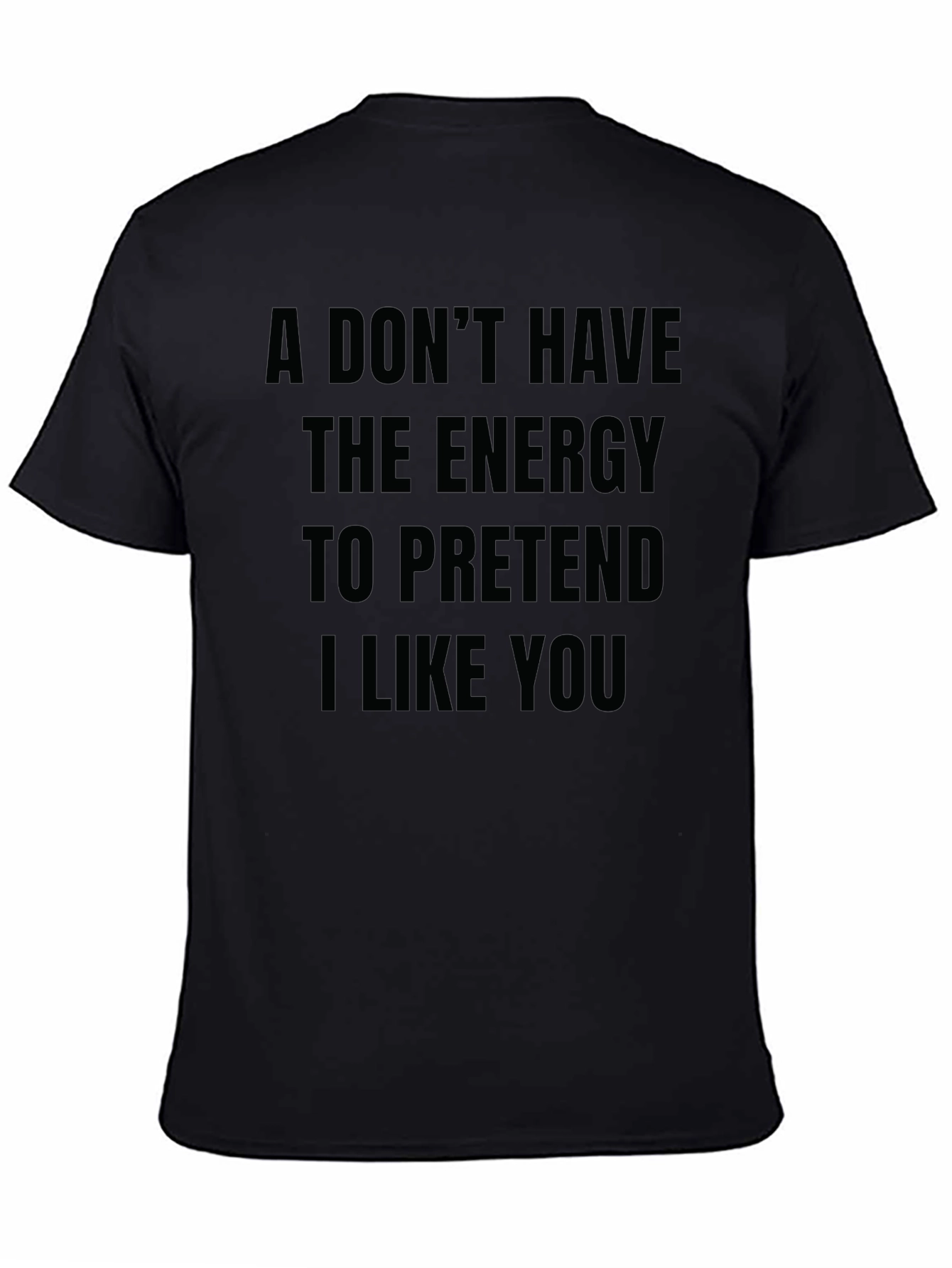 Funny Sarcastic T-Shirt - I Dont Have The Energy