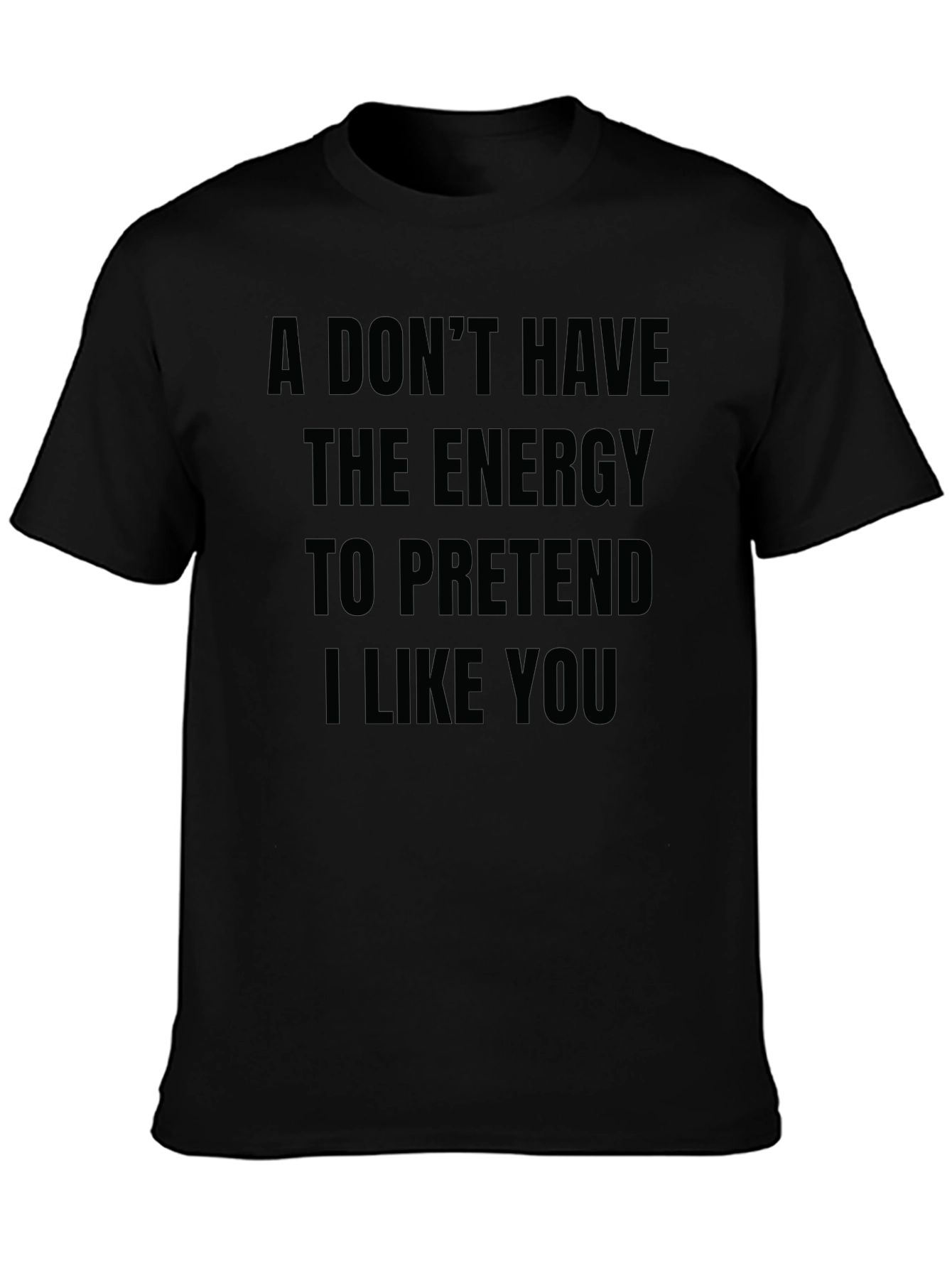Funny Sarcastic T-Shirt - I Dont Have The Energy