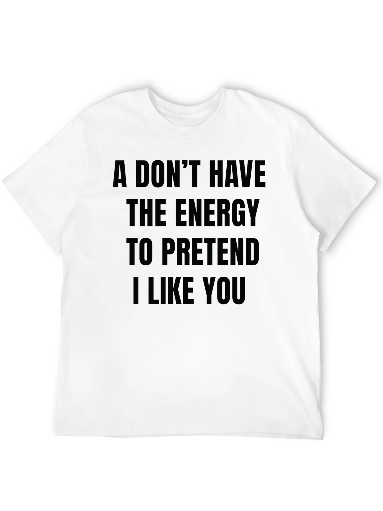 Funny Sarcastic T-Shirt - I Dont Have The Energy