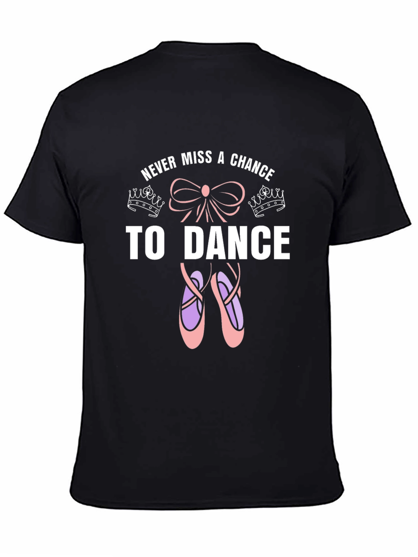 Never Miss a Chance to Dance Ballet T-Shirt