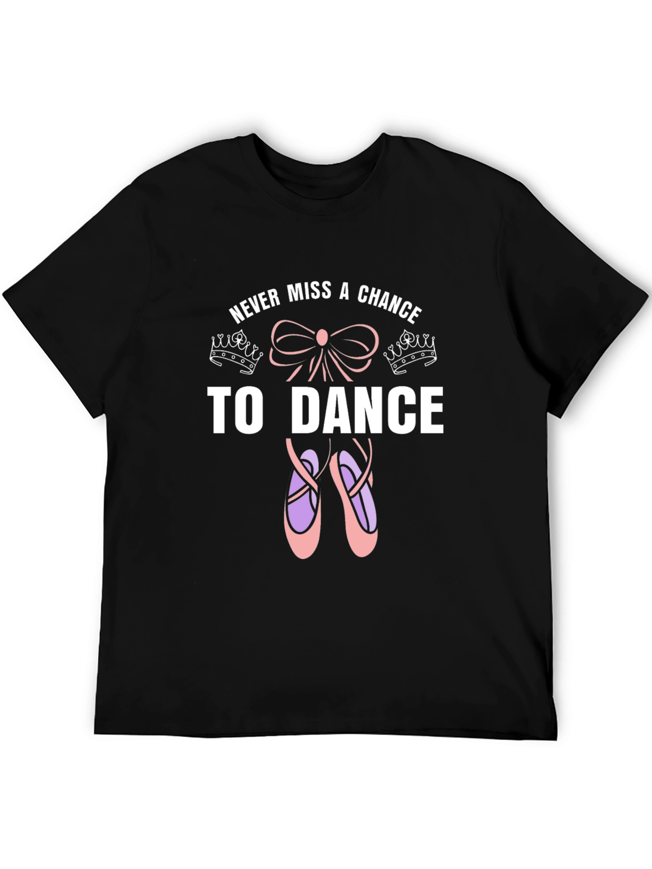 Never Miss a Chance to Dance Ballet T-Shirt