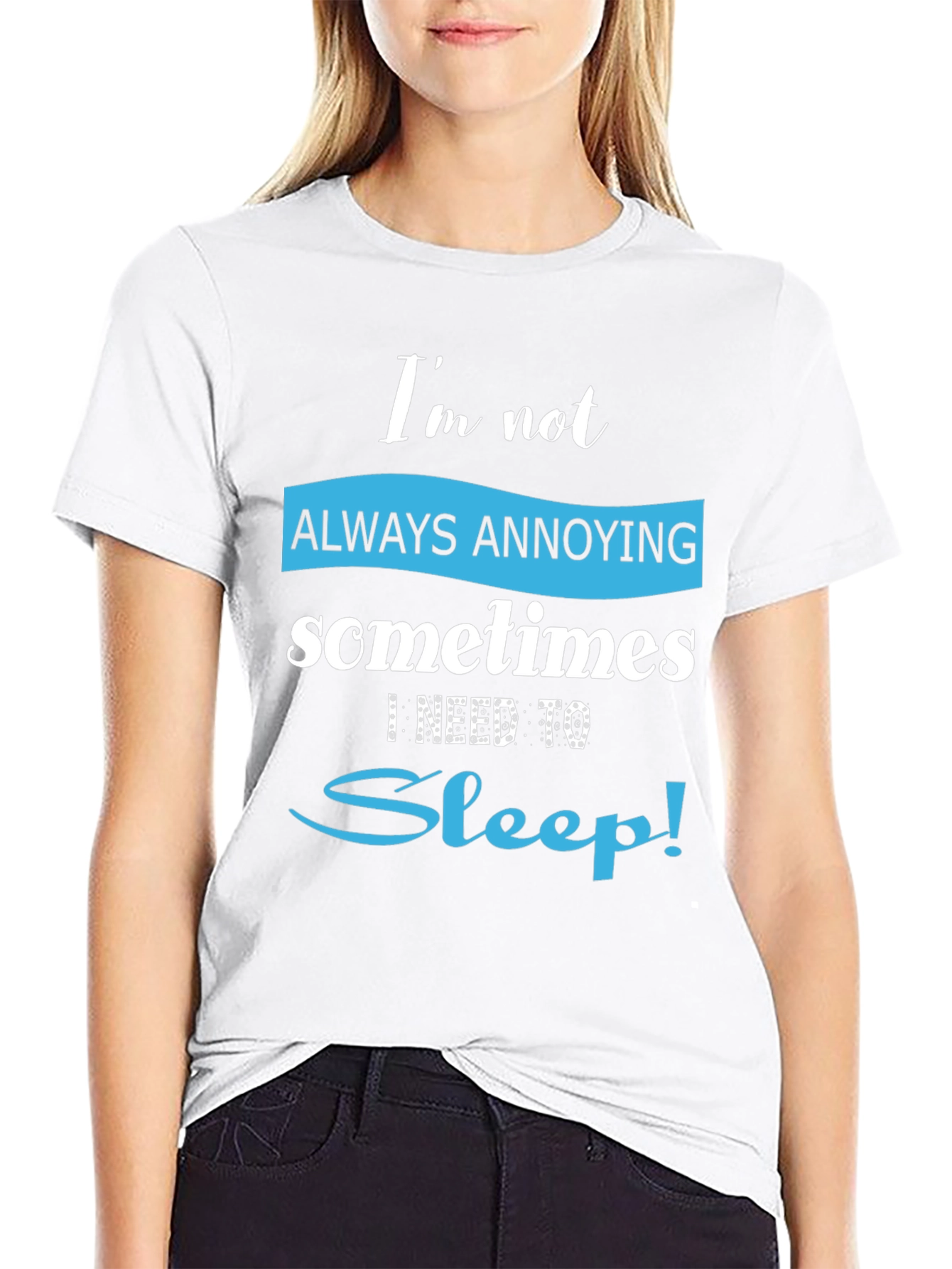 Funny Always Annoying Sleep T-Shirt