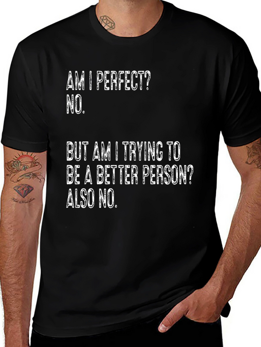 Funny Sarcastic Graphic T-Shirt - Perfect? No. Better? Also No.