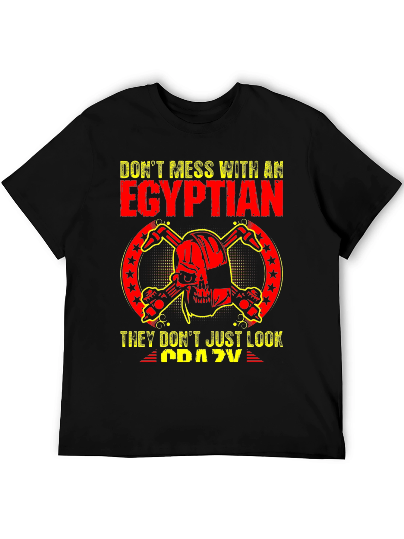Egyptian Graphic T-Shirt: Dont Mess With Crazy!