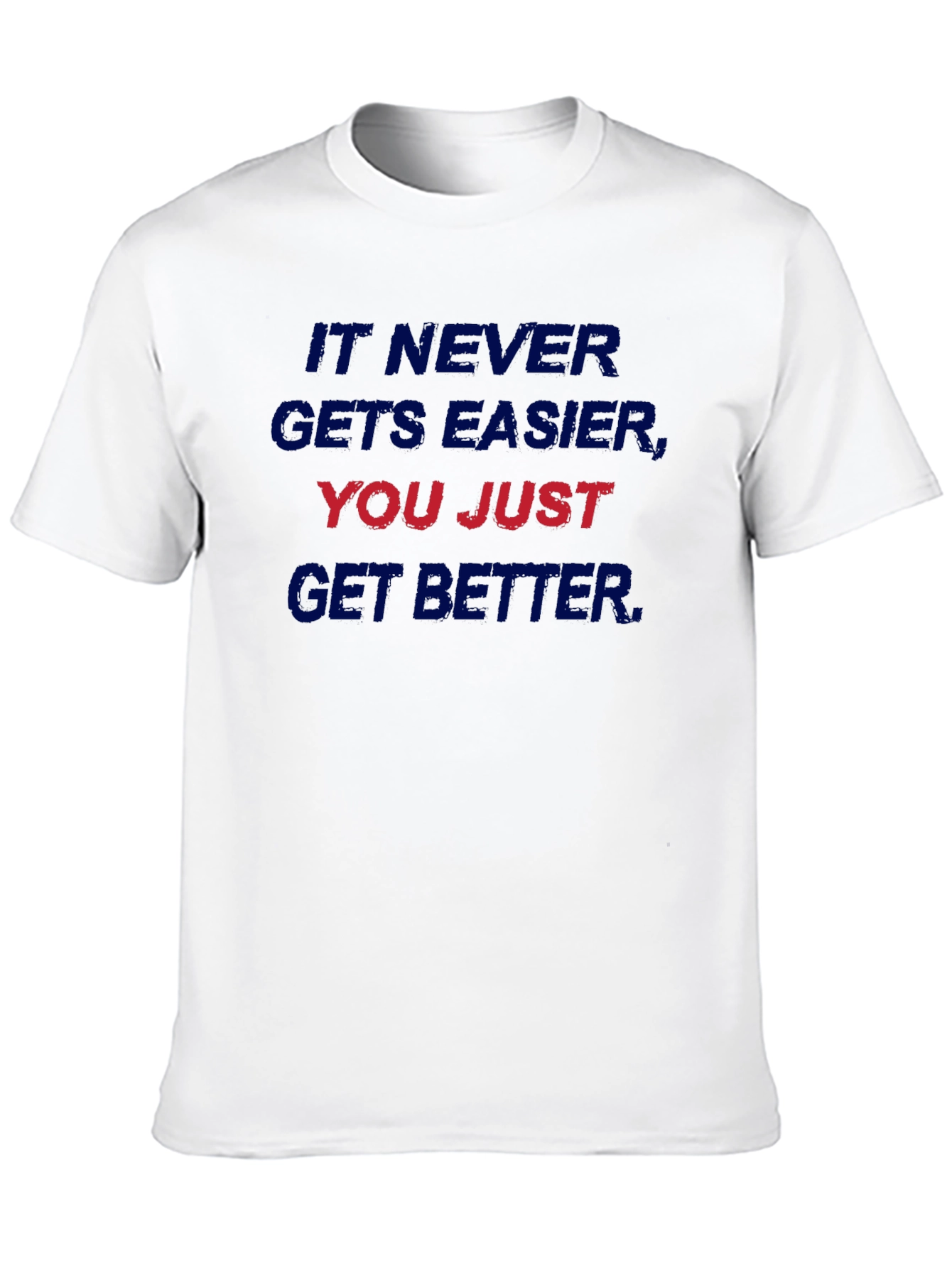 Motivational T-Shirt - It Never Gets Easier