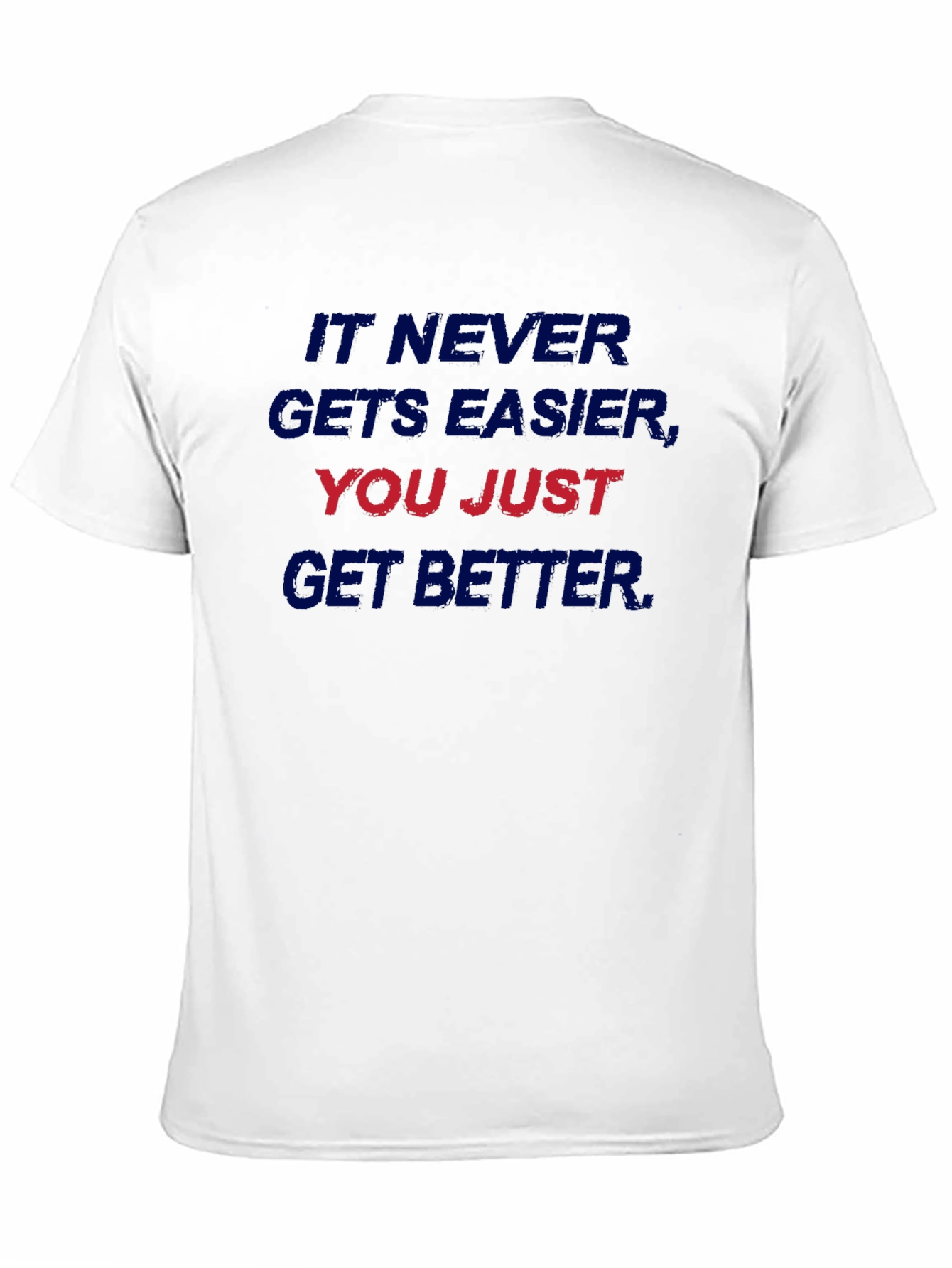 Motivational T-Shirt - It Never Gets Easier