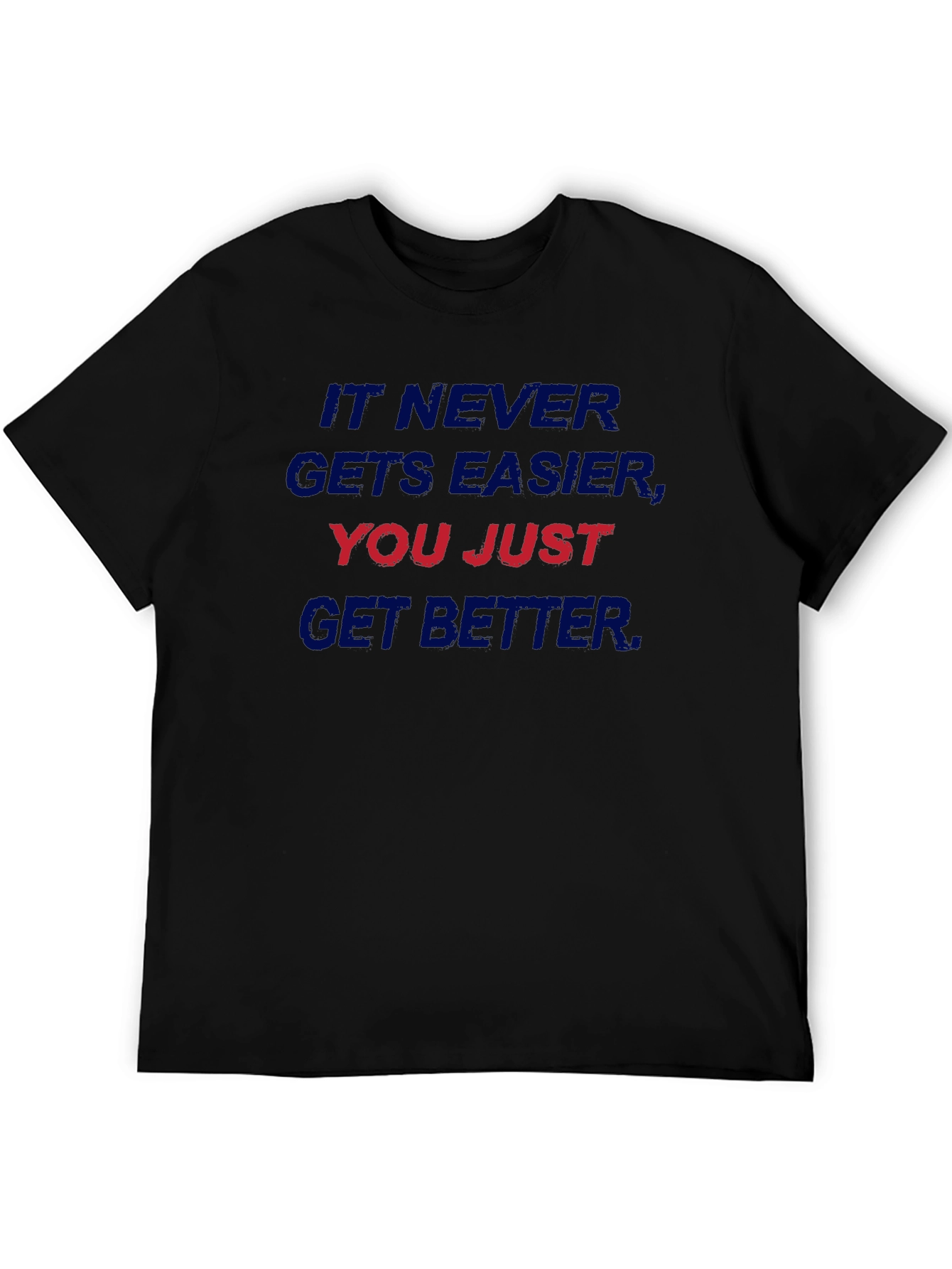 Motivational T-Shirt - It Never Gets Easier