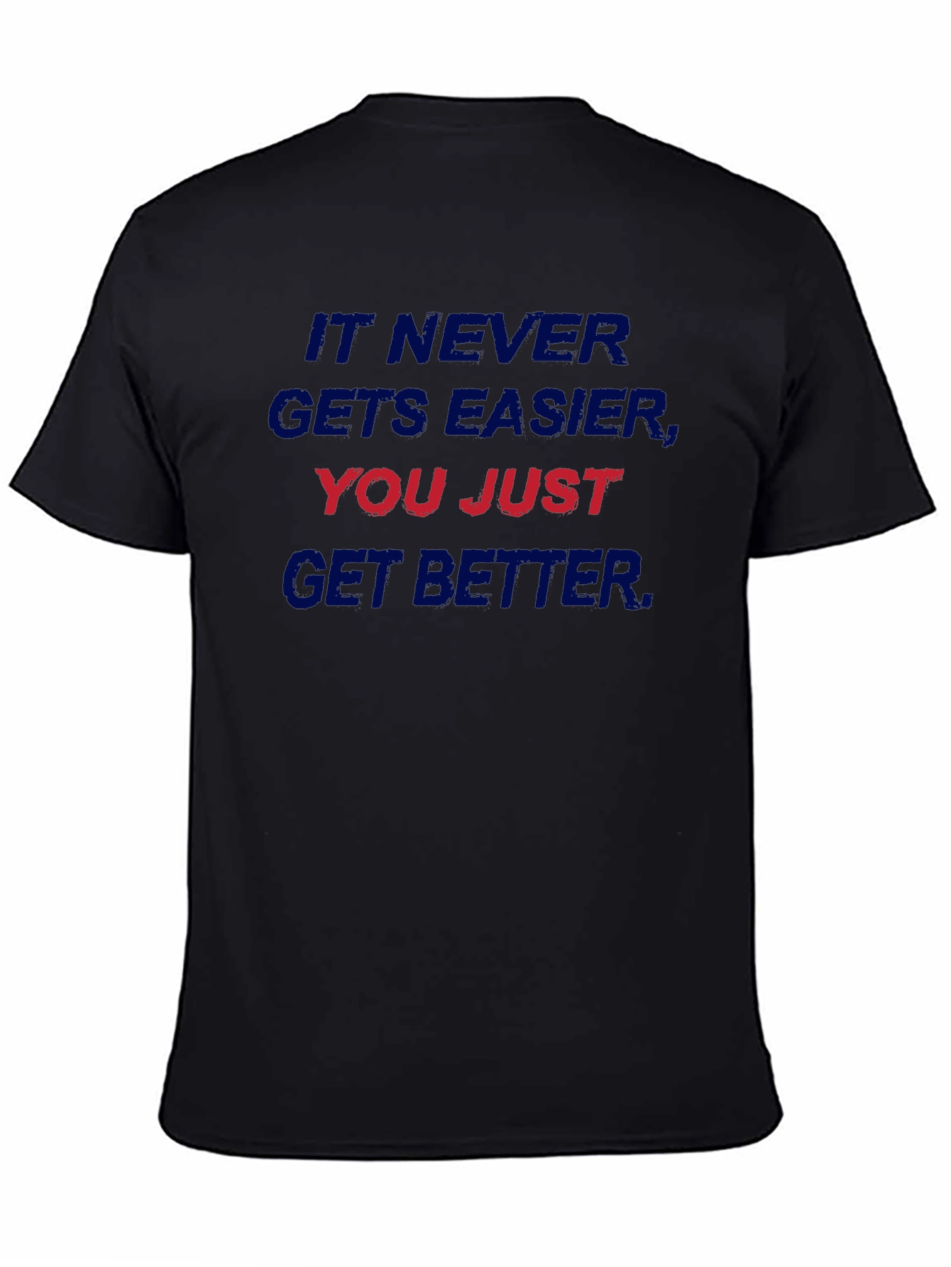 Motivational T-Shirt - It Never Gets Easier