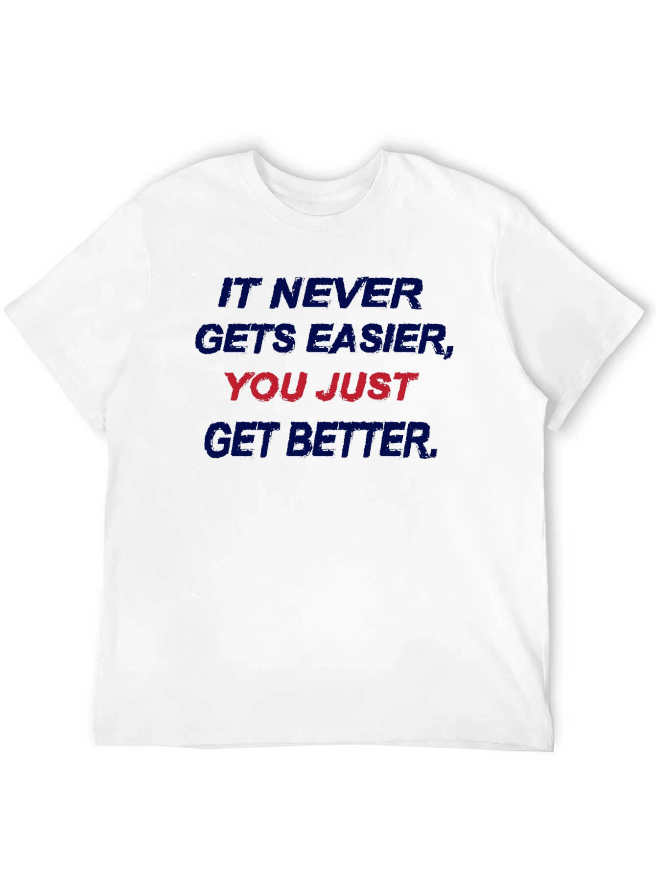 Motivational T-Shirt - It Never Gets Easier