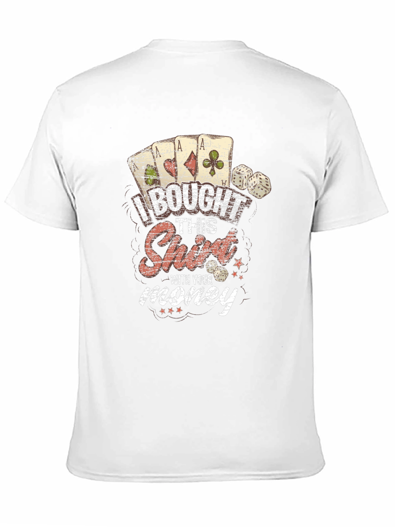 I Bought This Shirt With Your Money Graphic Tee