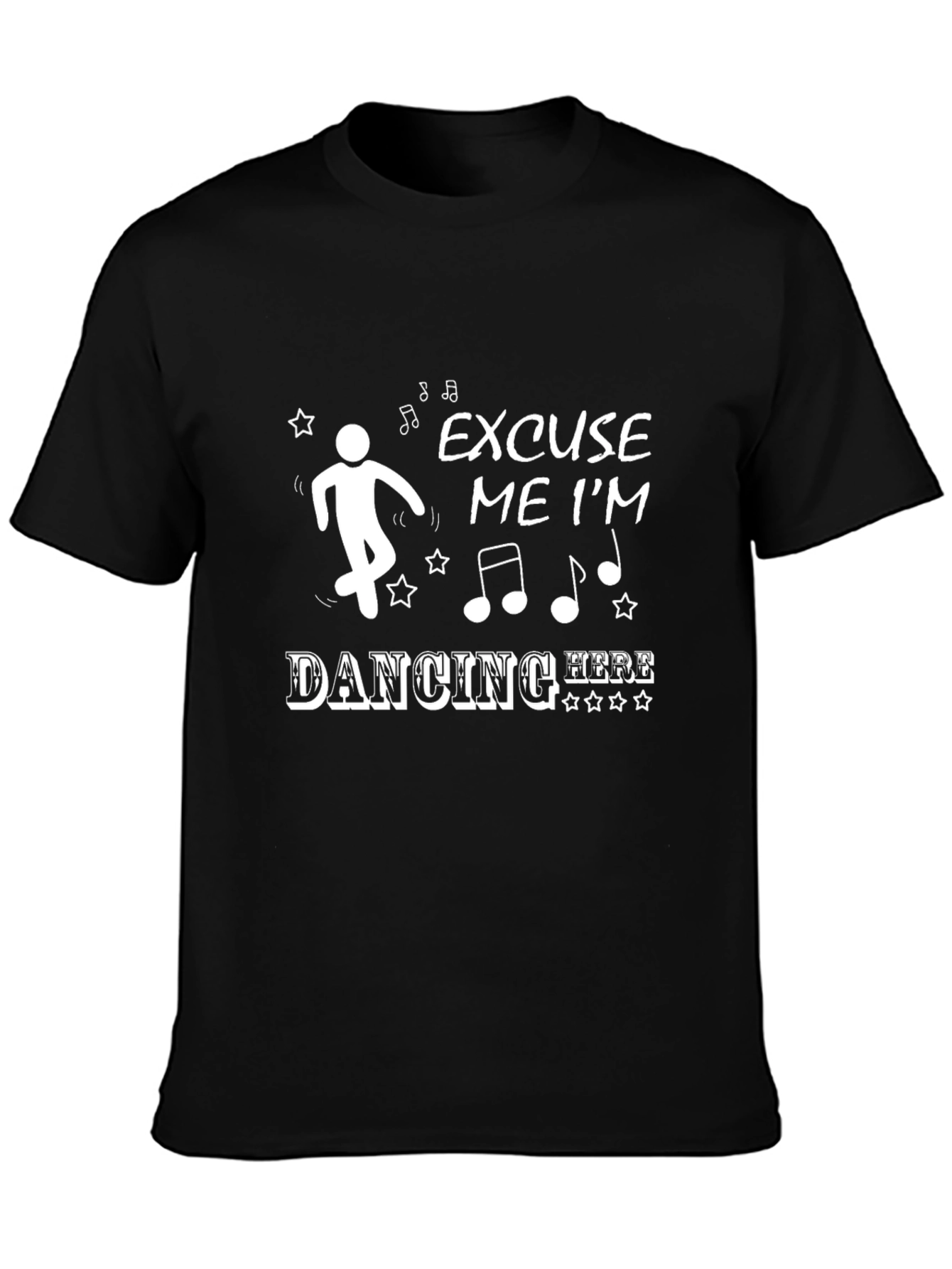 Excuse Me Im Dancing Here T-Shirt
