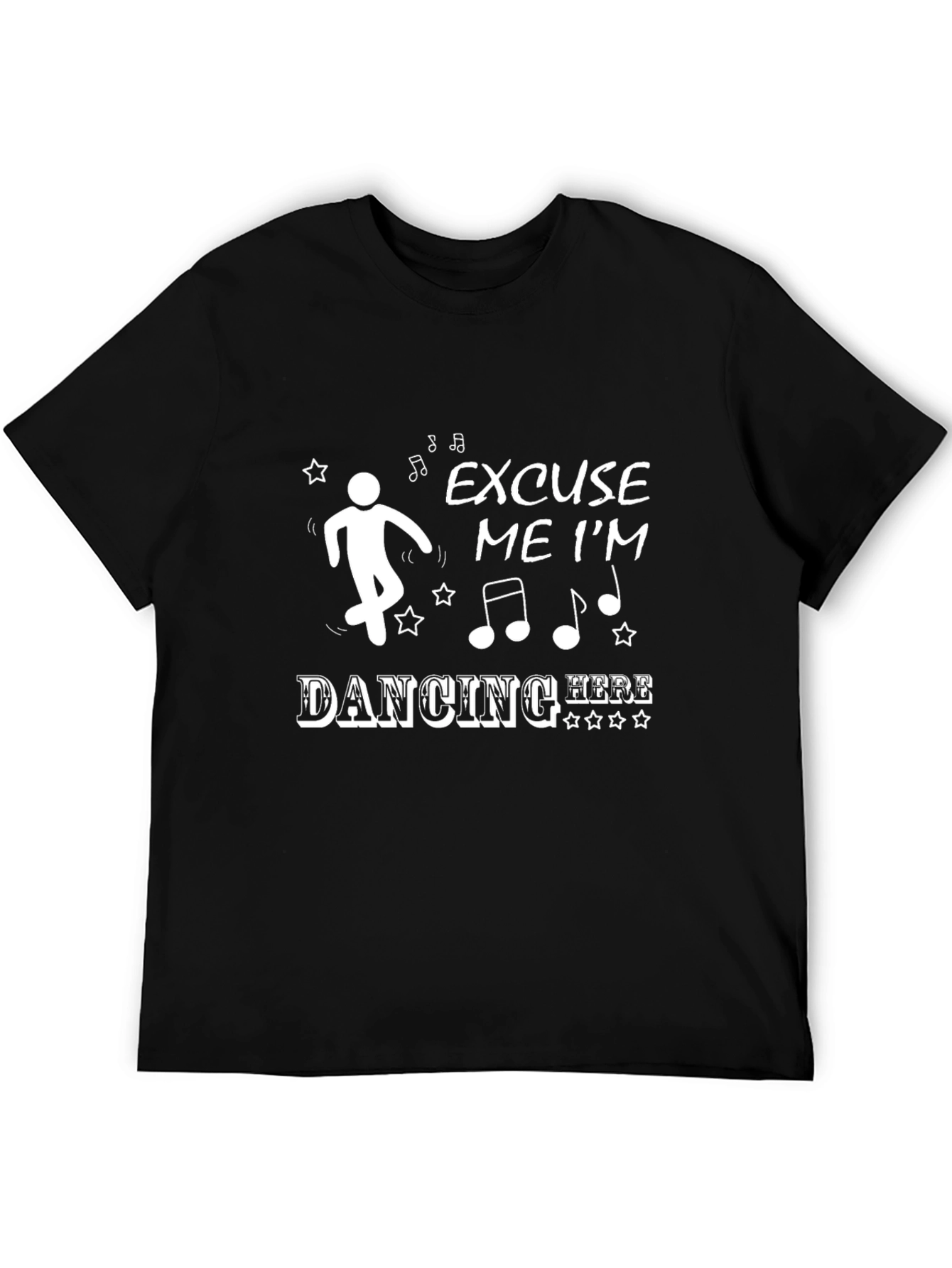 Excuse Me Im Dancing Here T-Shirt