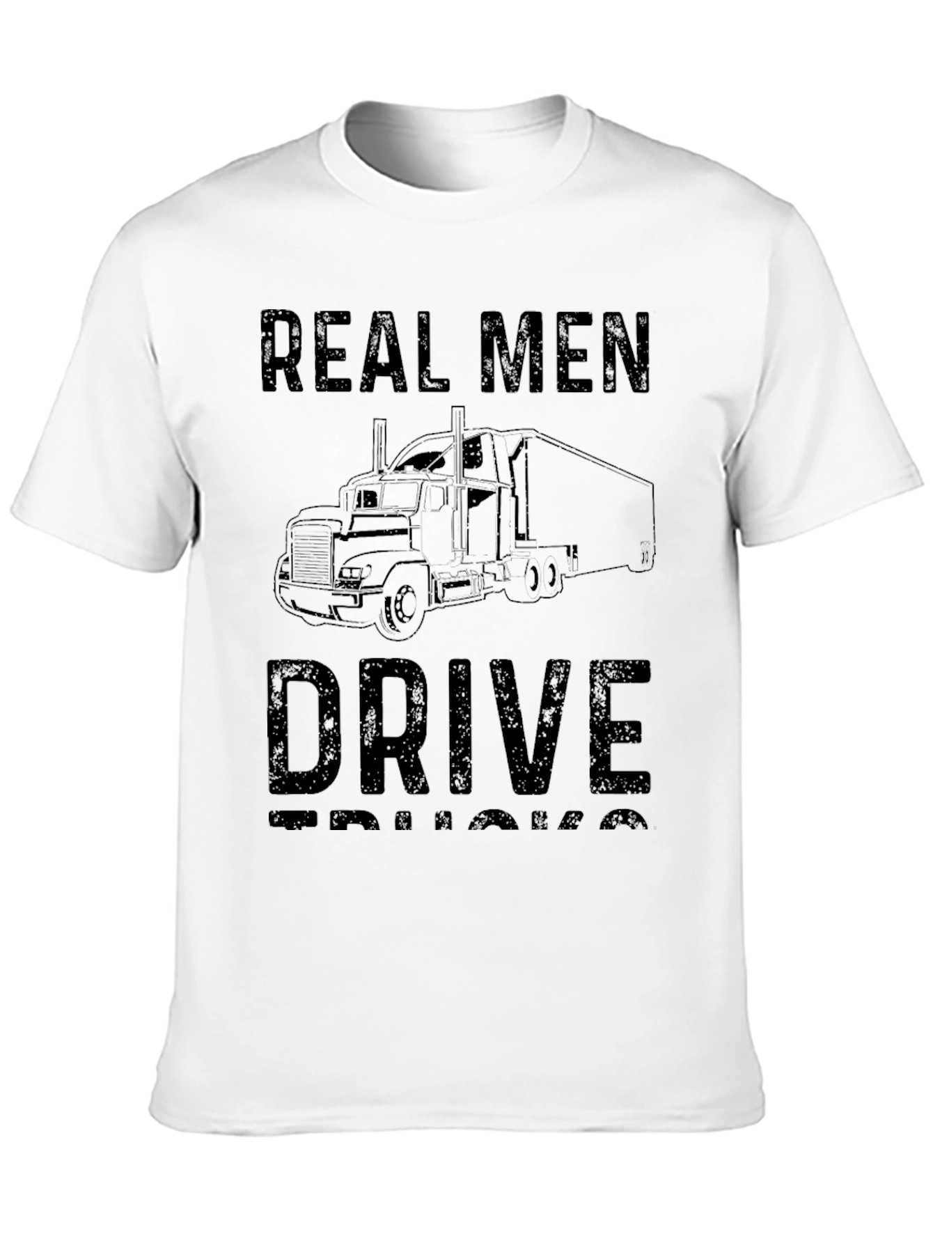 Real Men Drive Trucks Graphic T-Shirt