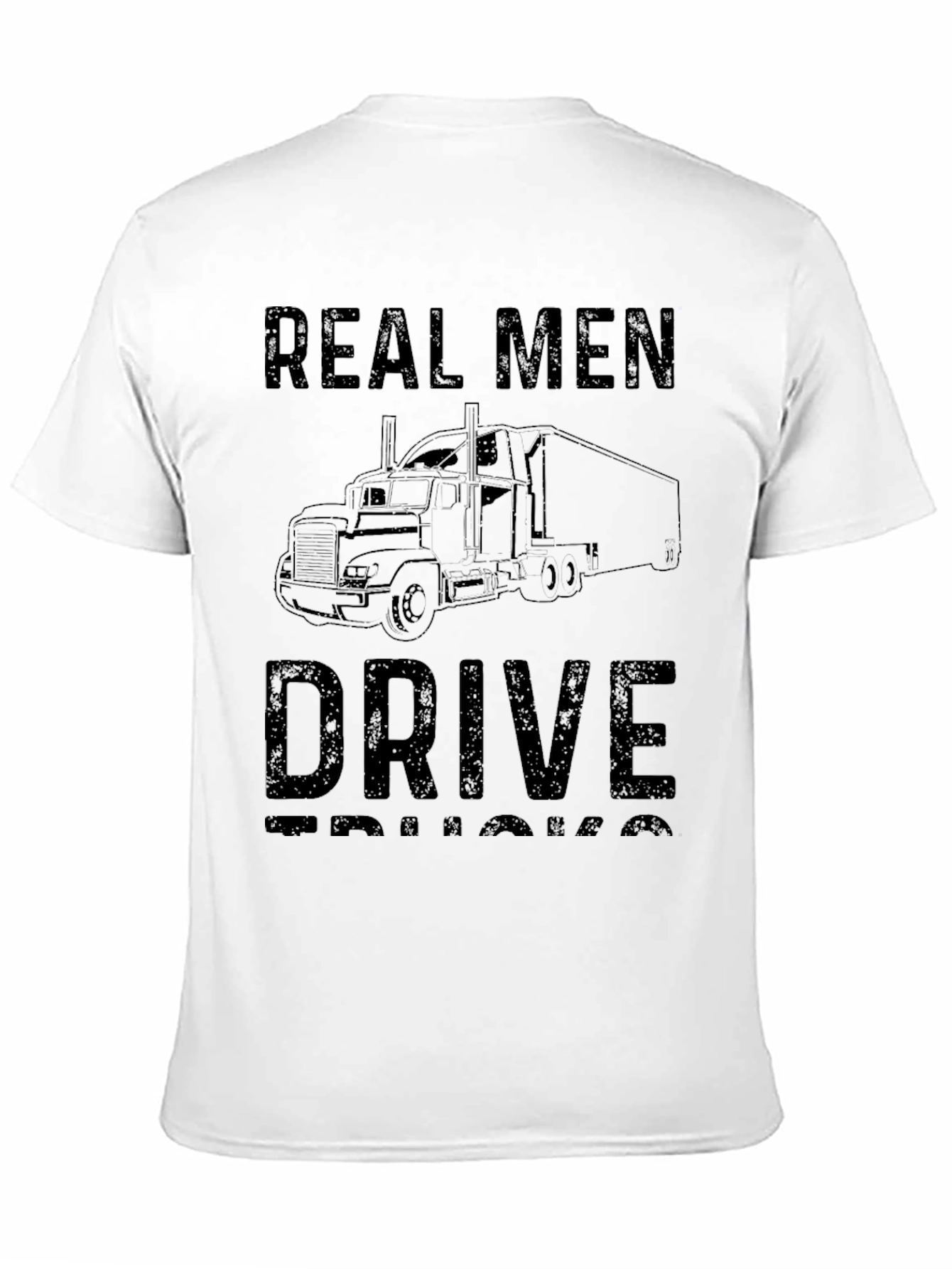 Real Men Drive Trucks Graphic T-Shirt