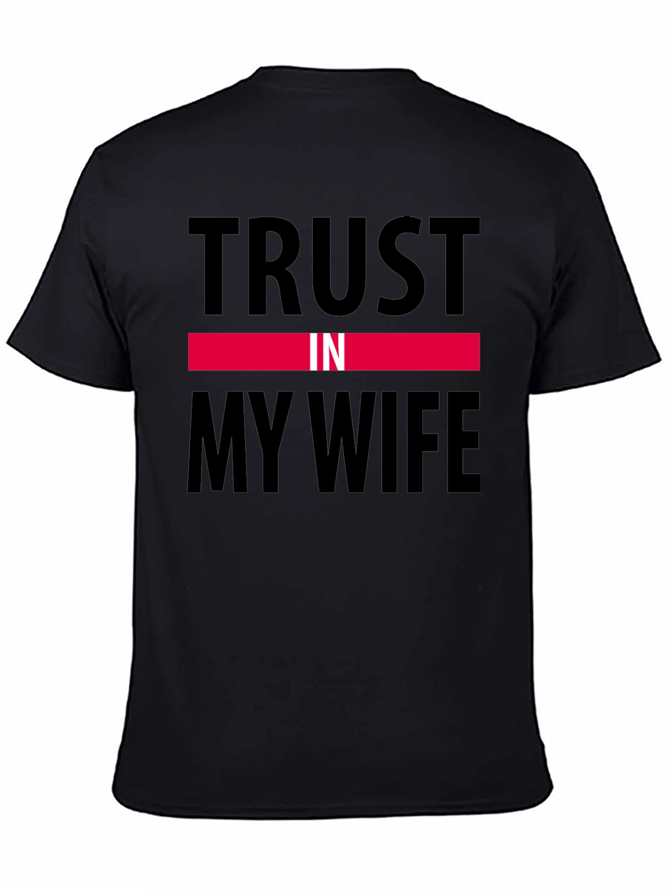 Trust in My Wife Funny Graphic T-Shirt