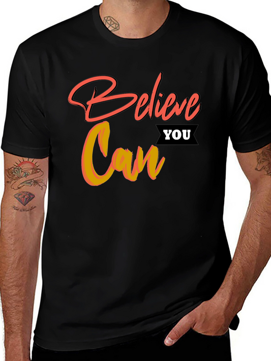Believe You Can Graphic T-Shirt - Motivational Tee