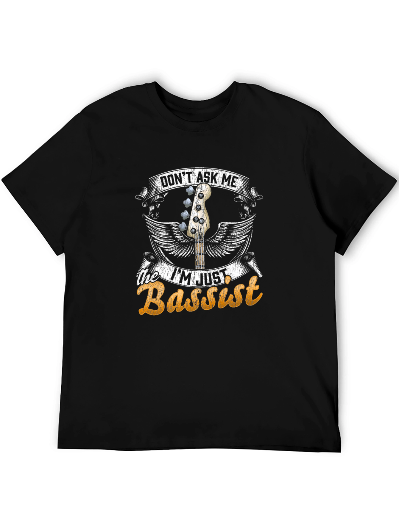 Dont Ask Me Im Just Bassist T-Shirt