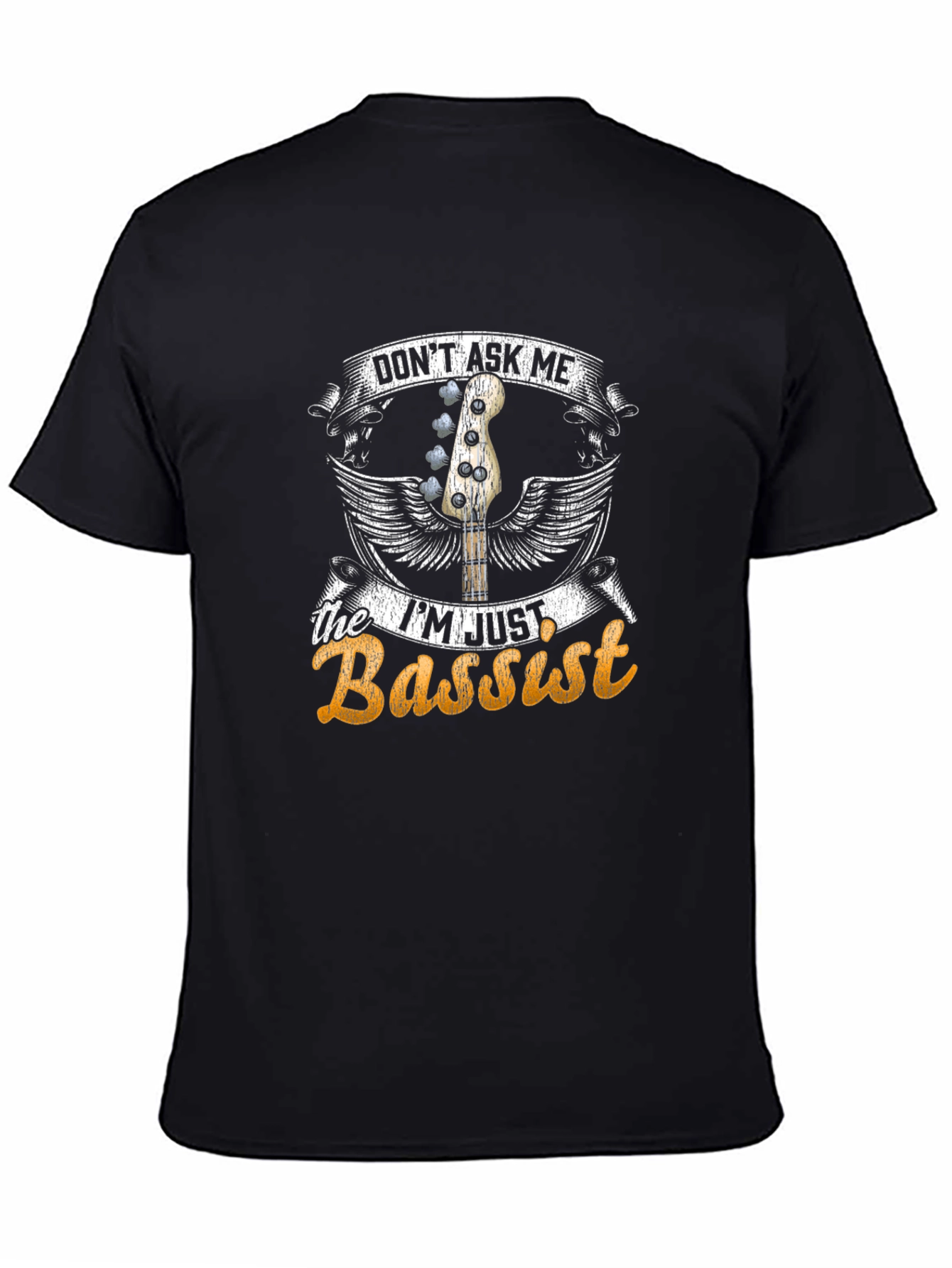 Dont Ask Me Im Just Bassist T-Shirt