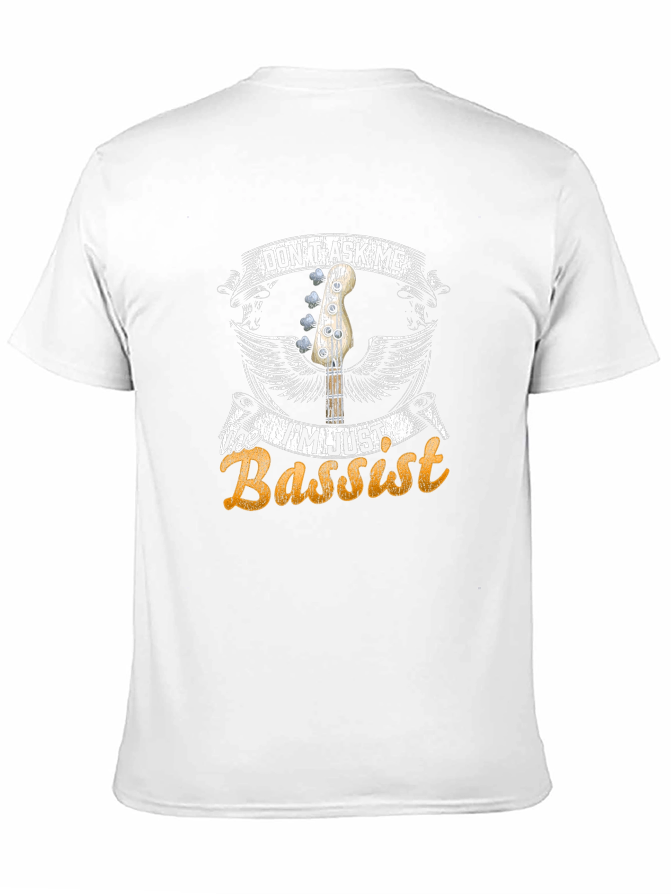 Dont Ask Me Im Just Bassist T-Shirt