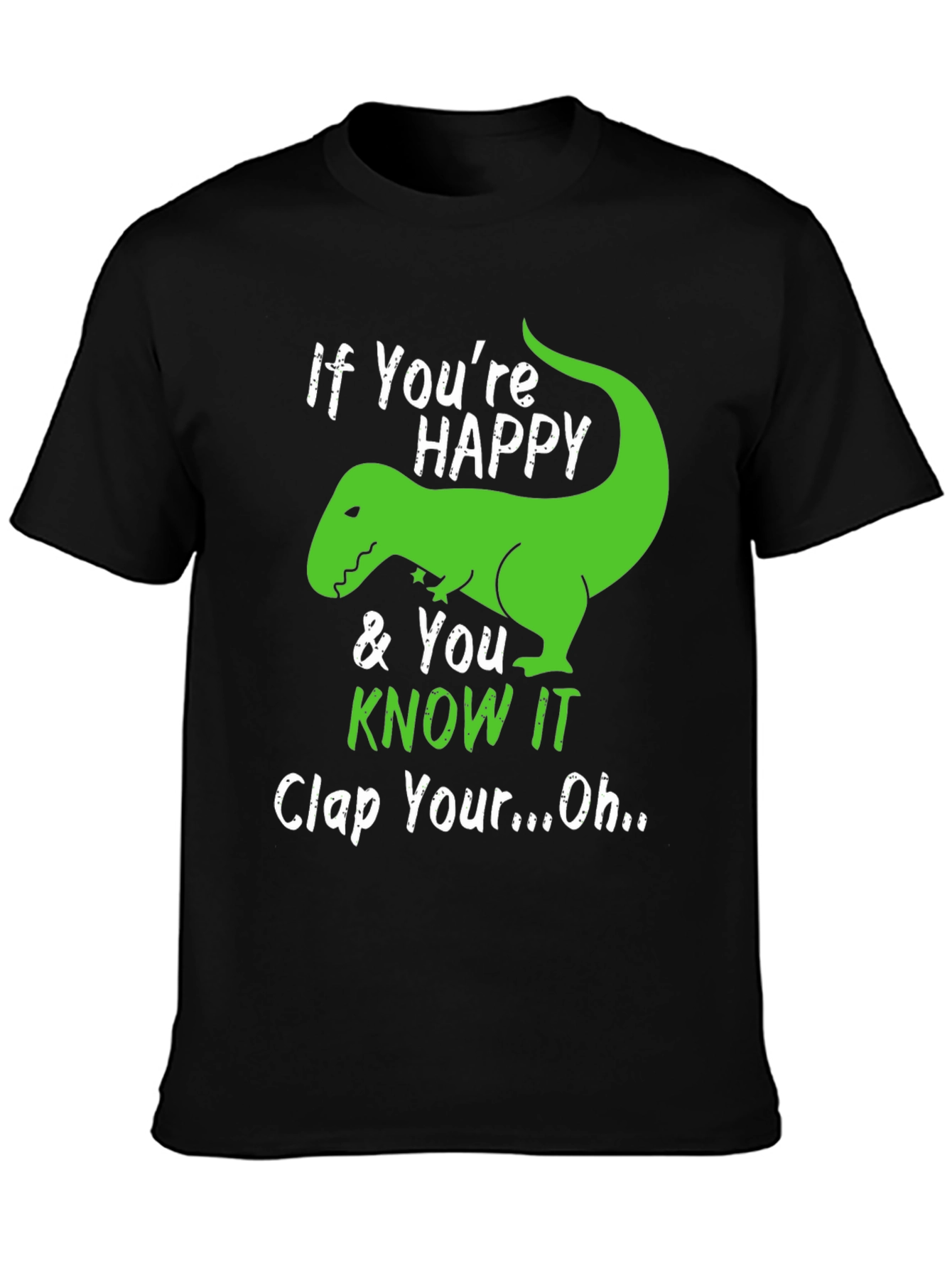 If Youre Happy T-Rex T-Shirt