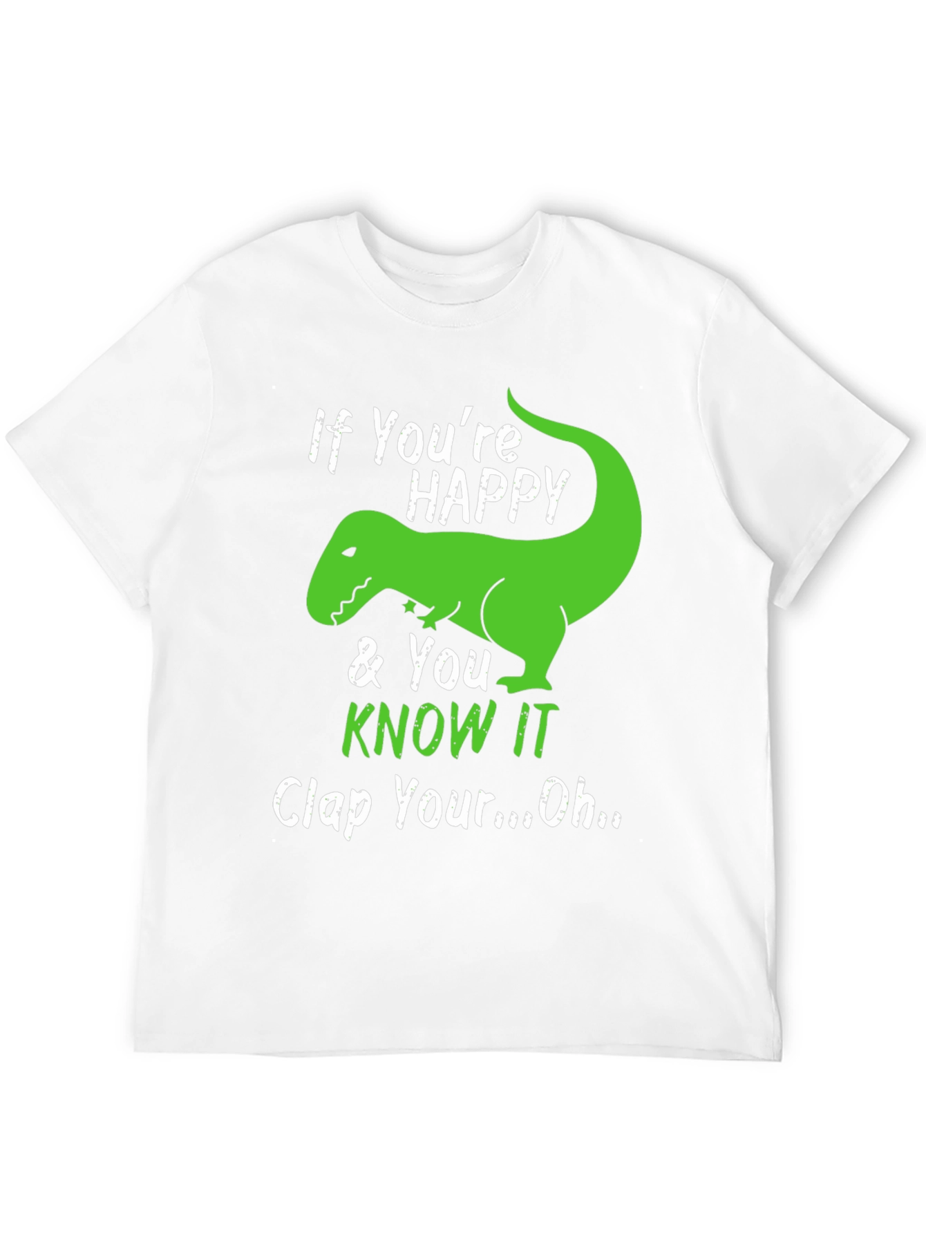 If Youre Happy T-Rex T-Shirt