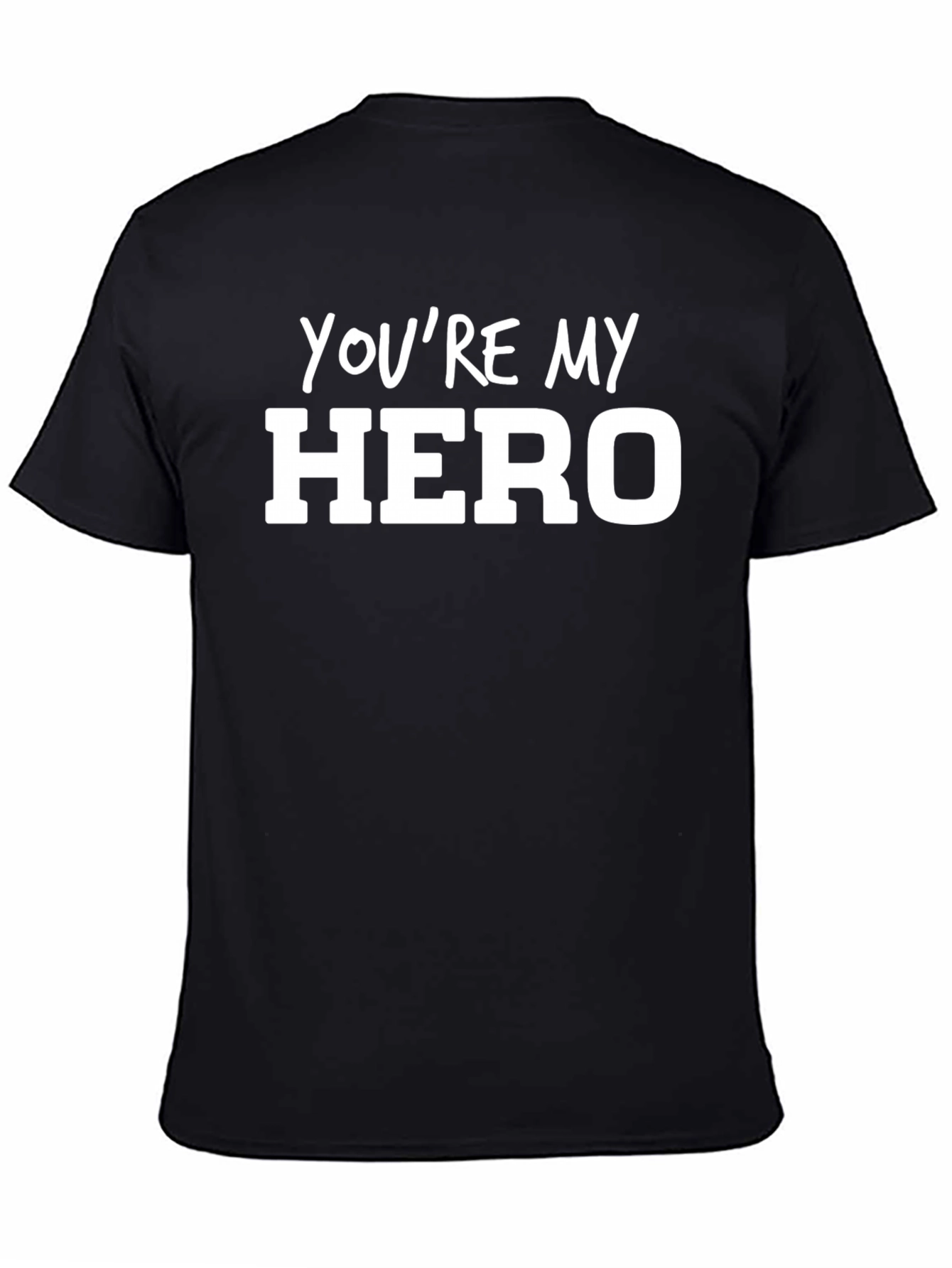 Youre My Hero Graphic T-Shirt - Soft Cotton Tee
