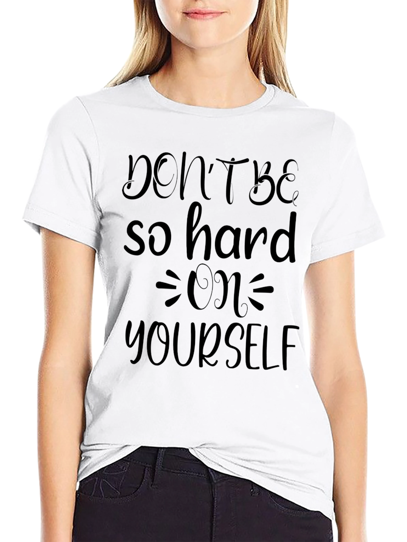 Dont Be So Hard On Yourself Graphic T-Shirt