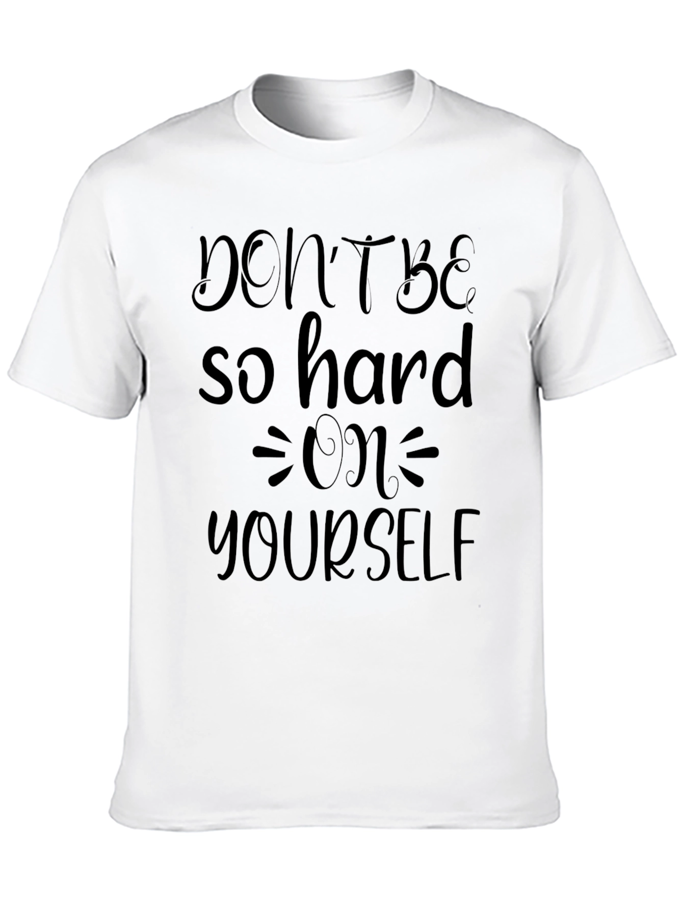 Dont Be So Hard On Yourself Graphic T-Shirt