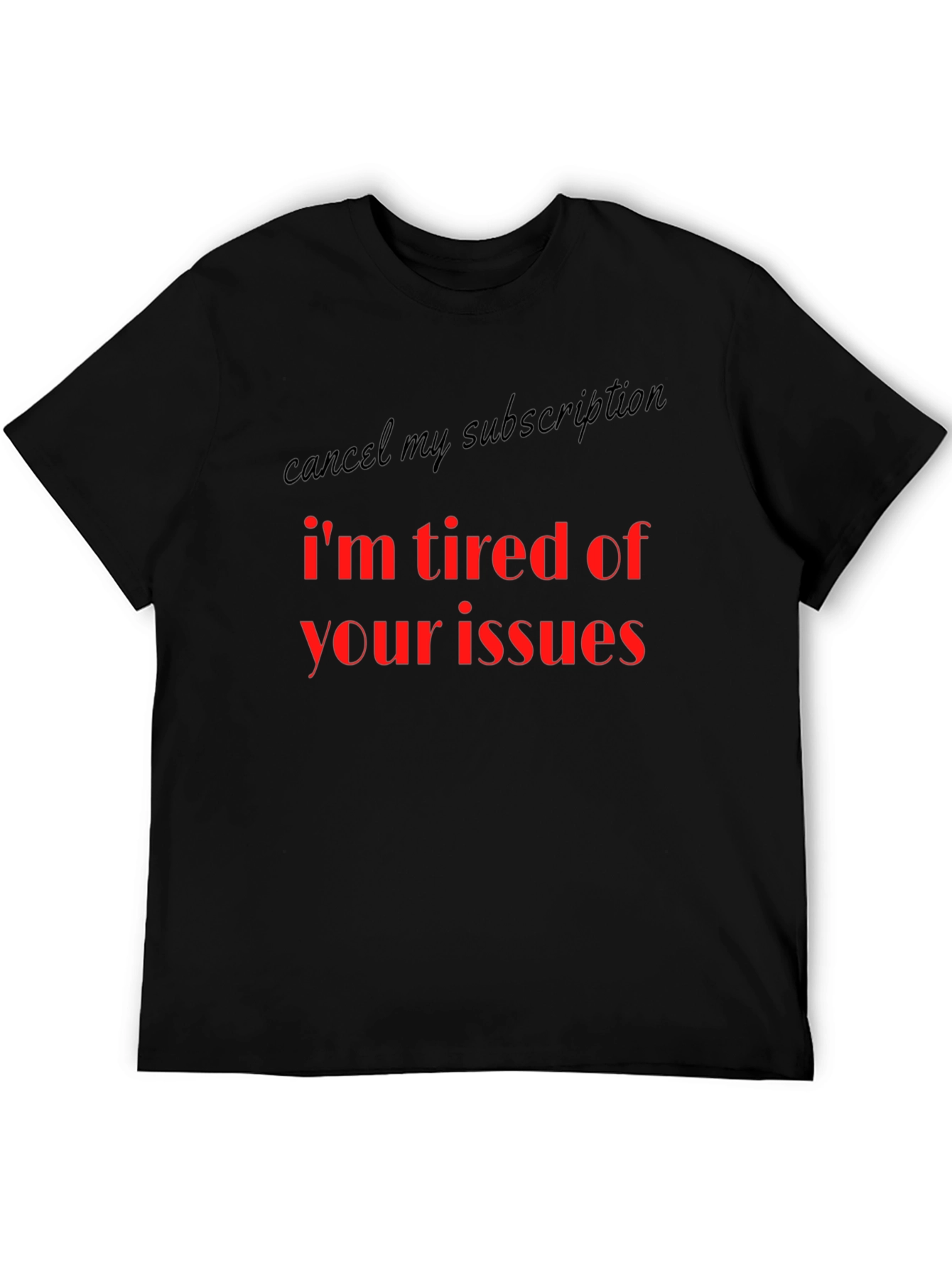 Im Tired Of Your Issues Graphic T-Shirt