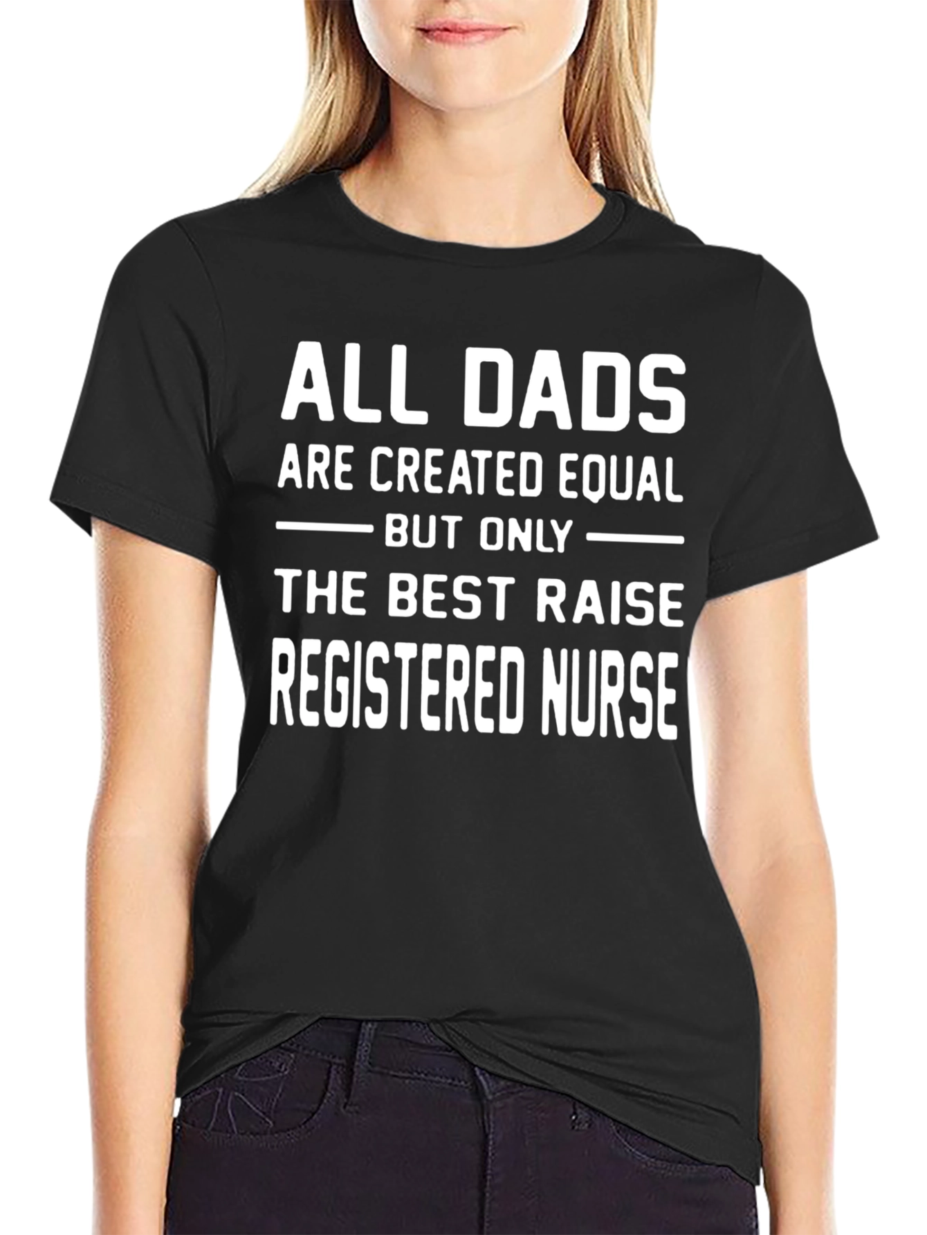 All Dads Raise Registered Nurses T-Shirt