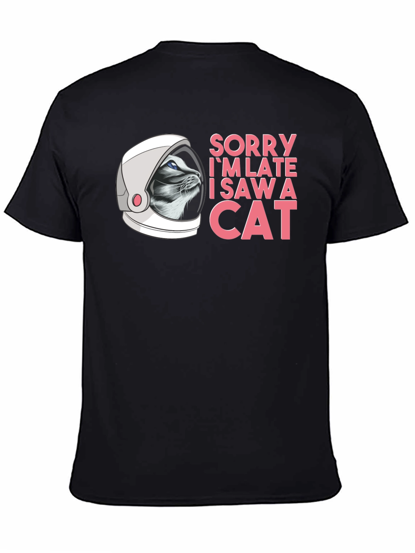 Sorry Im Late Cat Astronaut Black T-Shirt