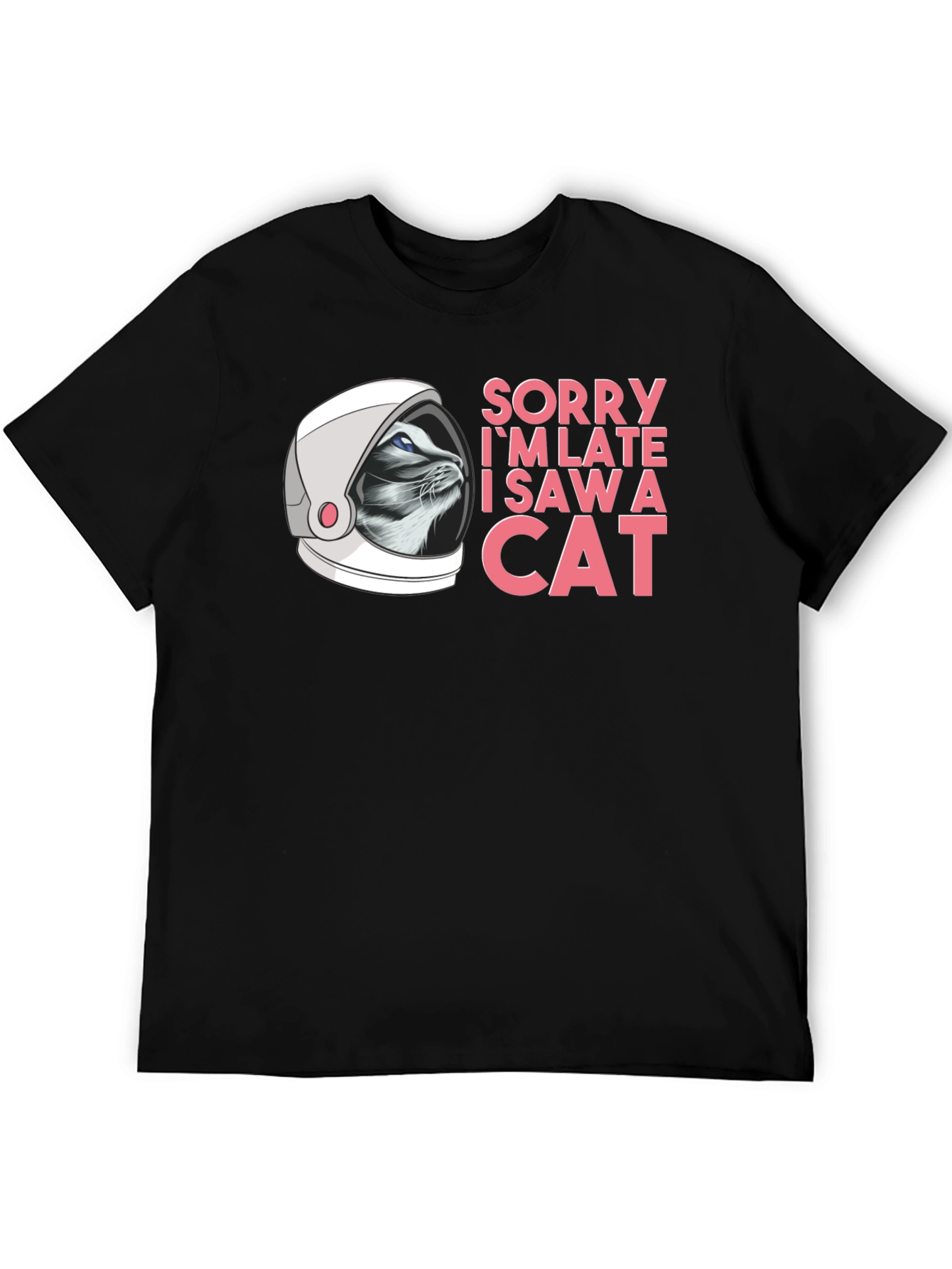 Sorry Im Late Cat Astronaut Black T-Shirt