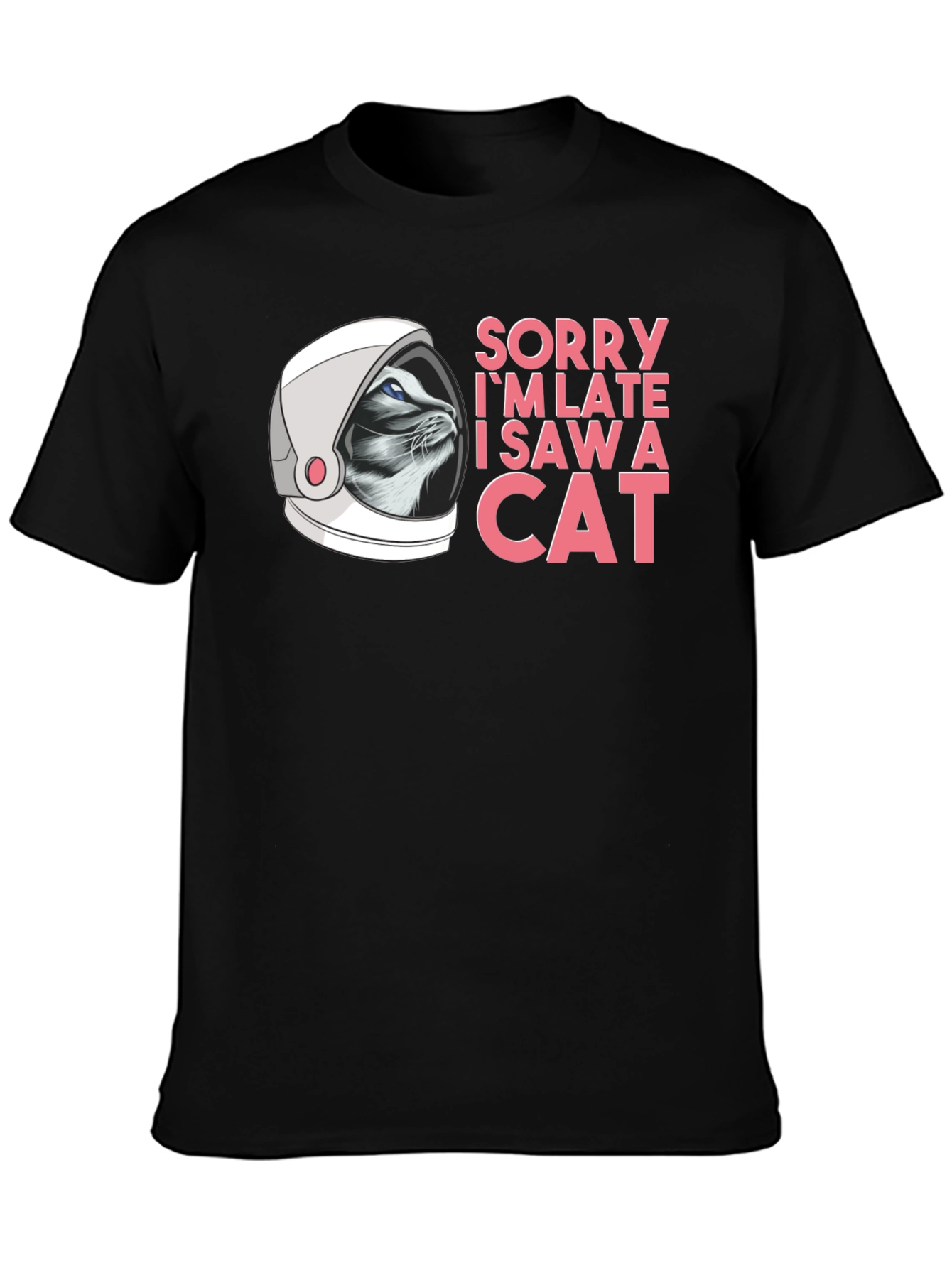 Sorry Im Late Cat Astronaut Black T-Shirt